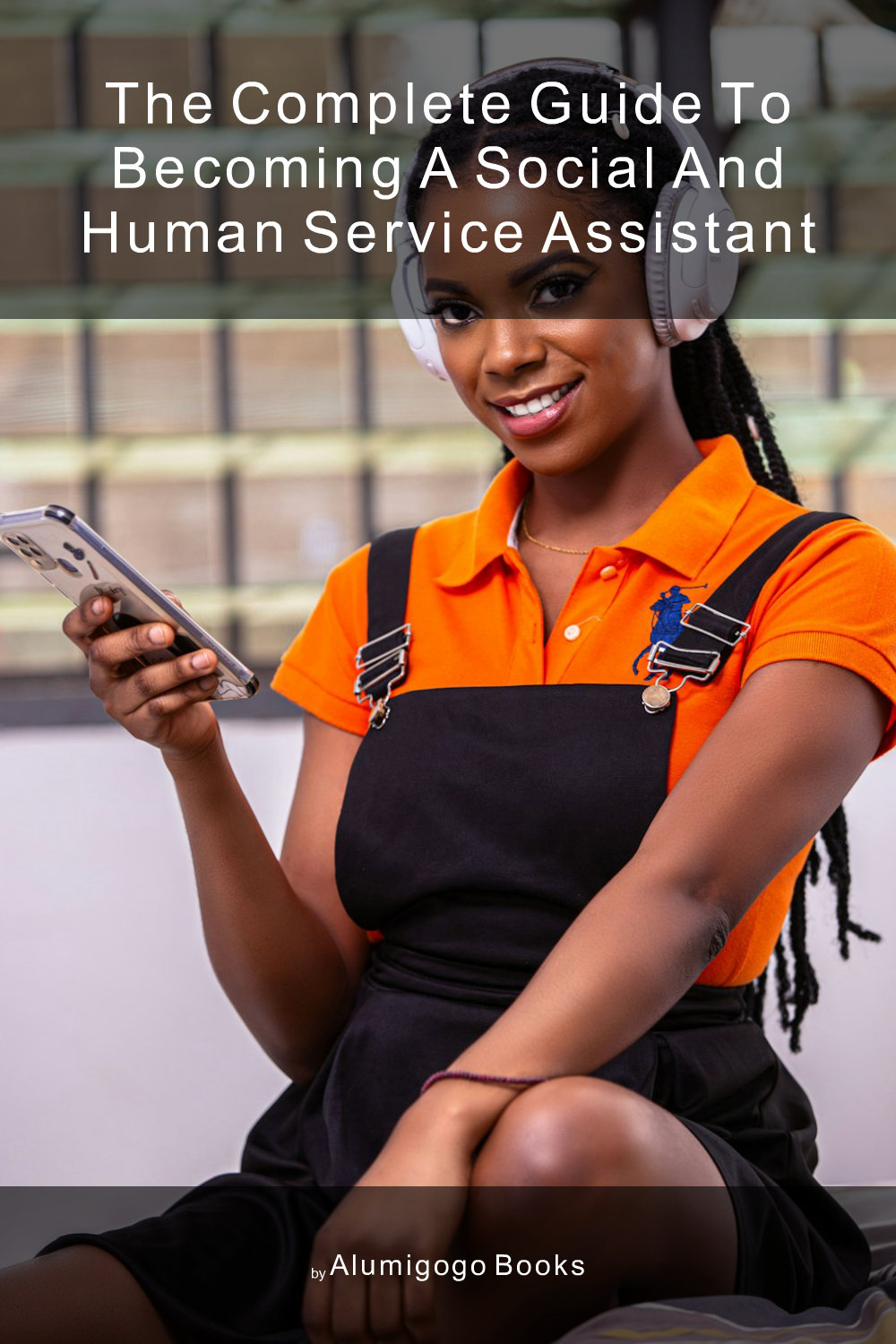 Cover of The Complete Guide to Becoming A Social and Human Service Assistant