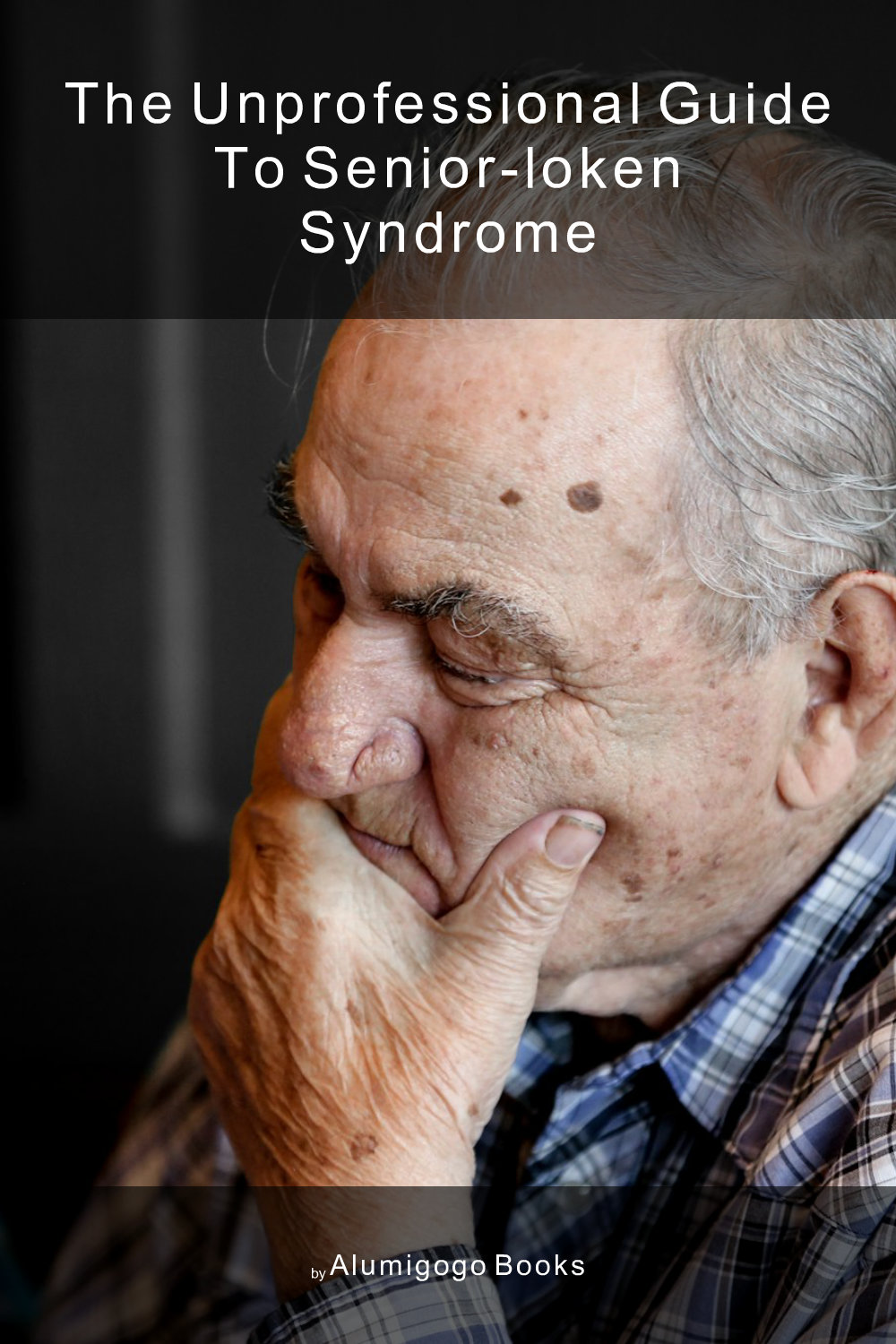 Cover of The Unprofessional Guide to Senior-Loken syndrome