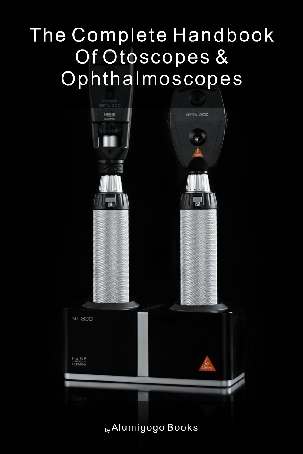 Cover of The Complete Handbook of Otoscopes & Ophthalmoscopes