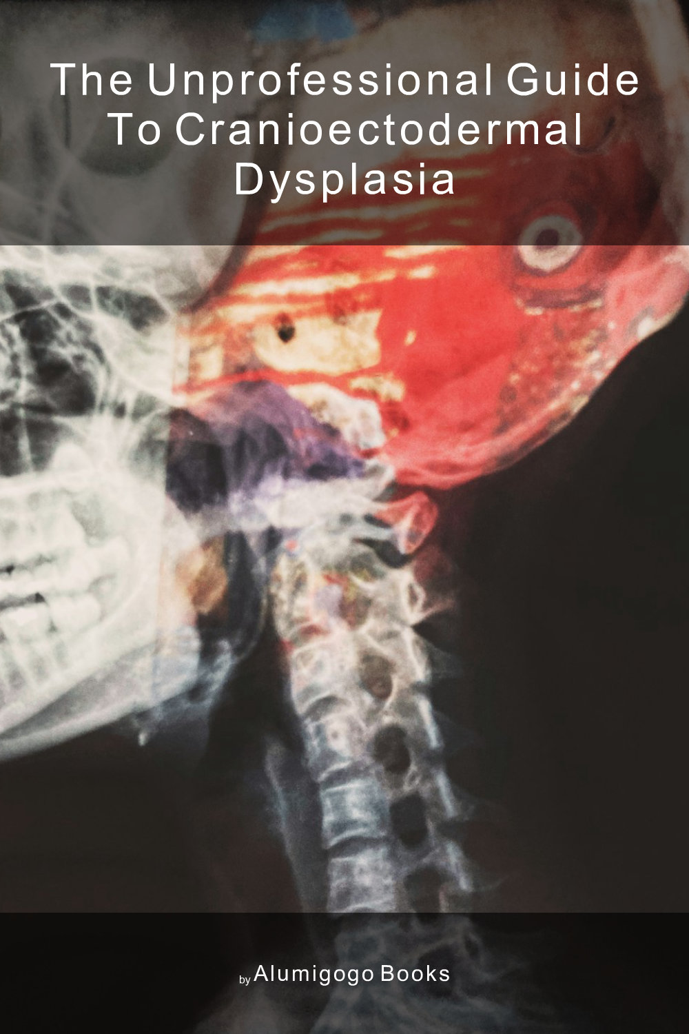 Cover of The Unprofessional Guide to cranioectodermal dysplasia