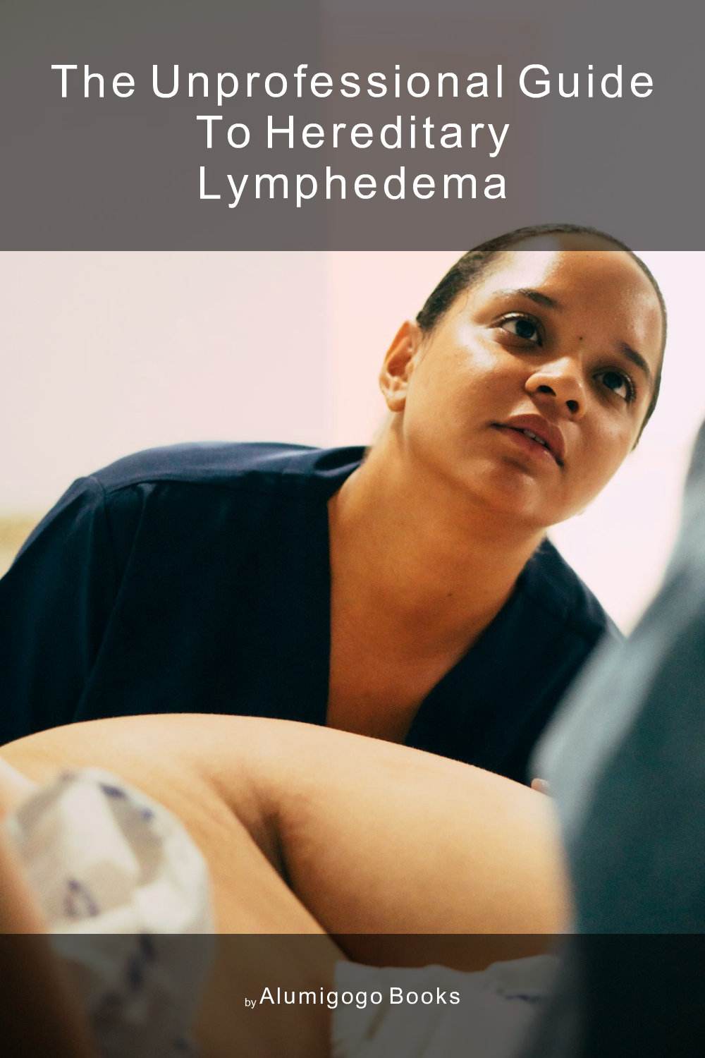 Cover of The Unprofessional Guide to hereditary lymphedema