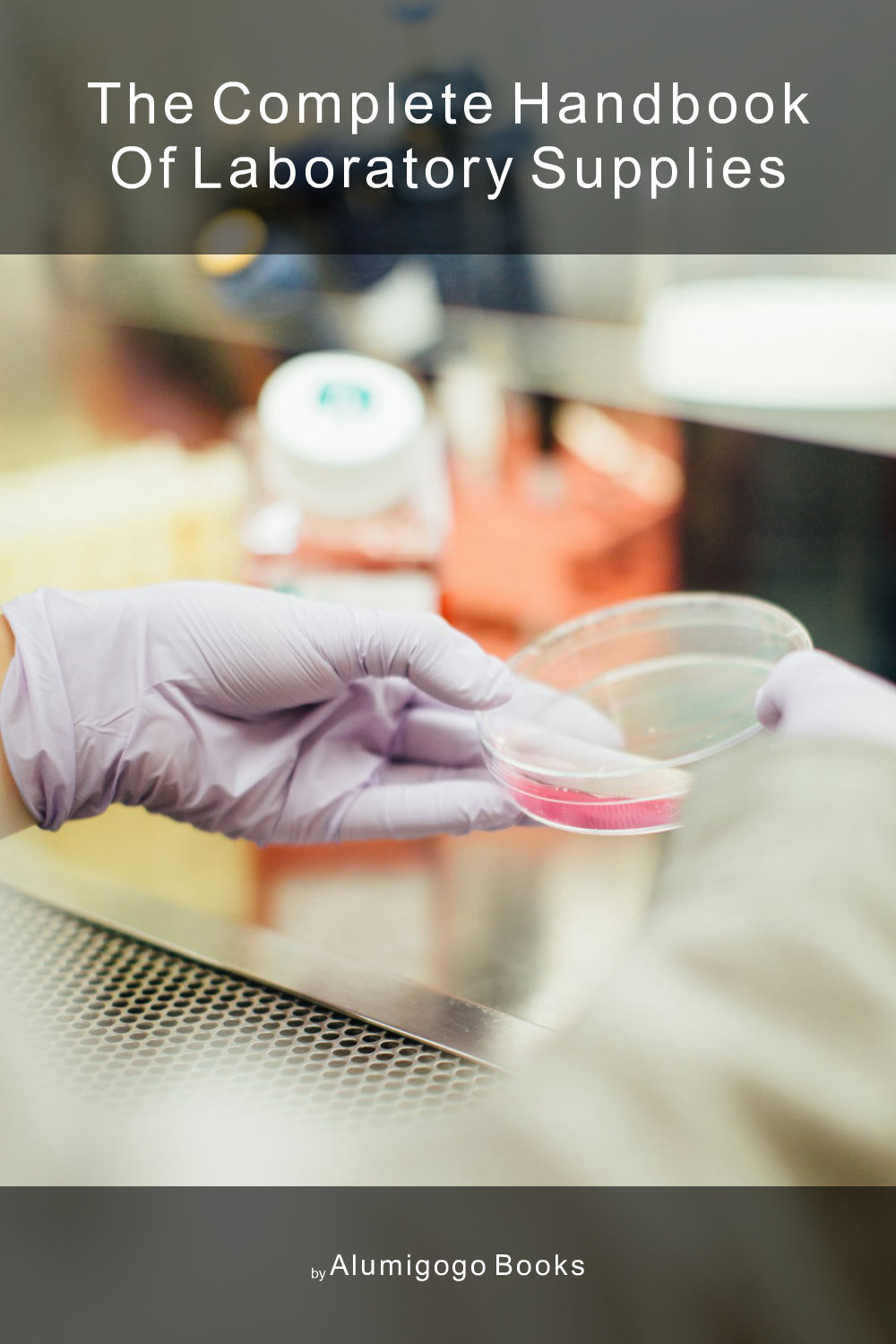 Cover of The Complete Handbook of Laboratory Supplies