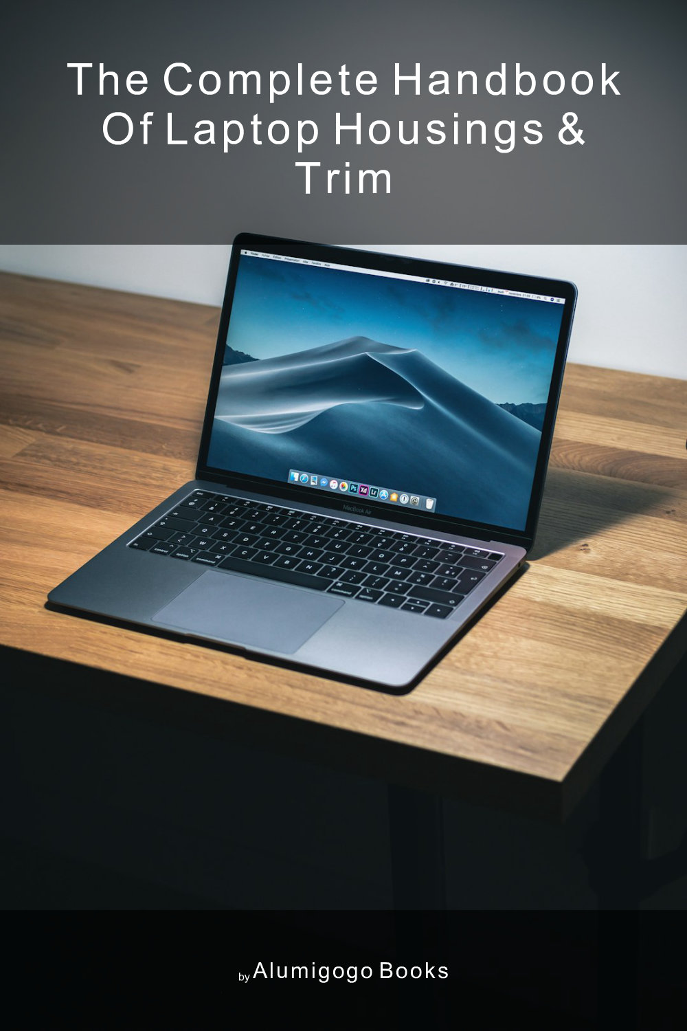 Cover of The Complete Handbook of Laptop Housings & Trim