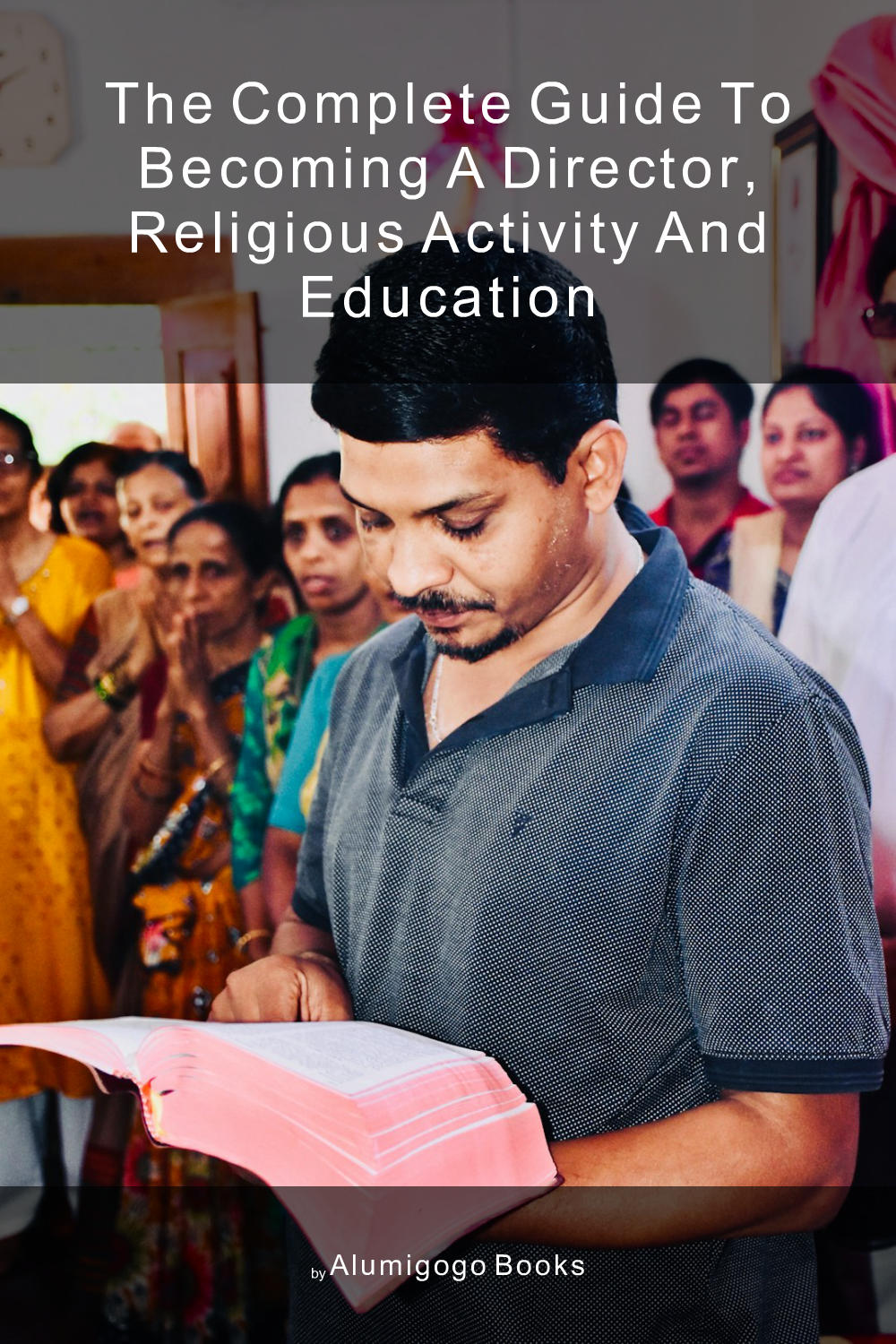 Cover of The Complete Guide to Becoming A Director, Religious Activity and Education