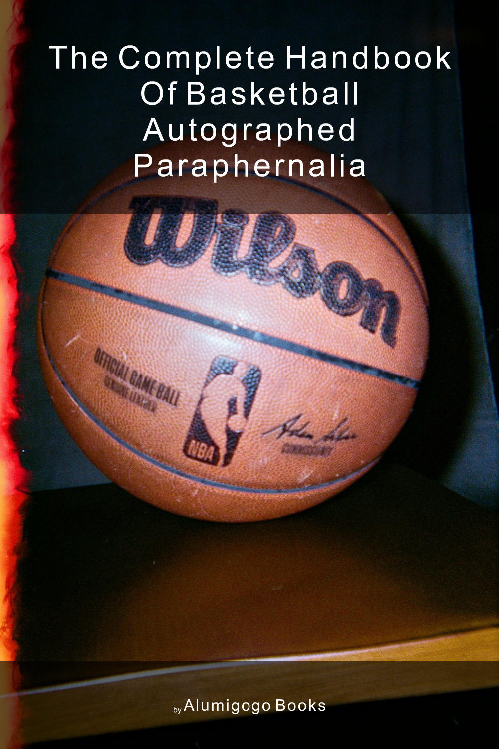 Cover of The Complete Handbook of Basketball Autographed Paraphernalia