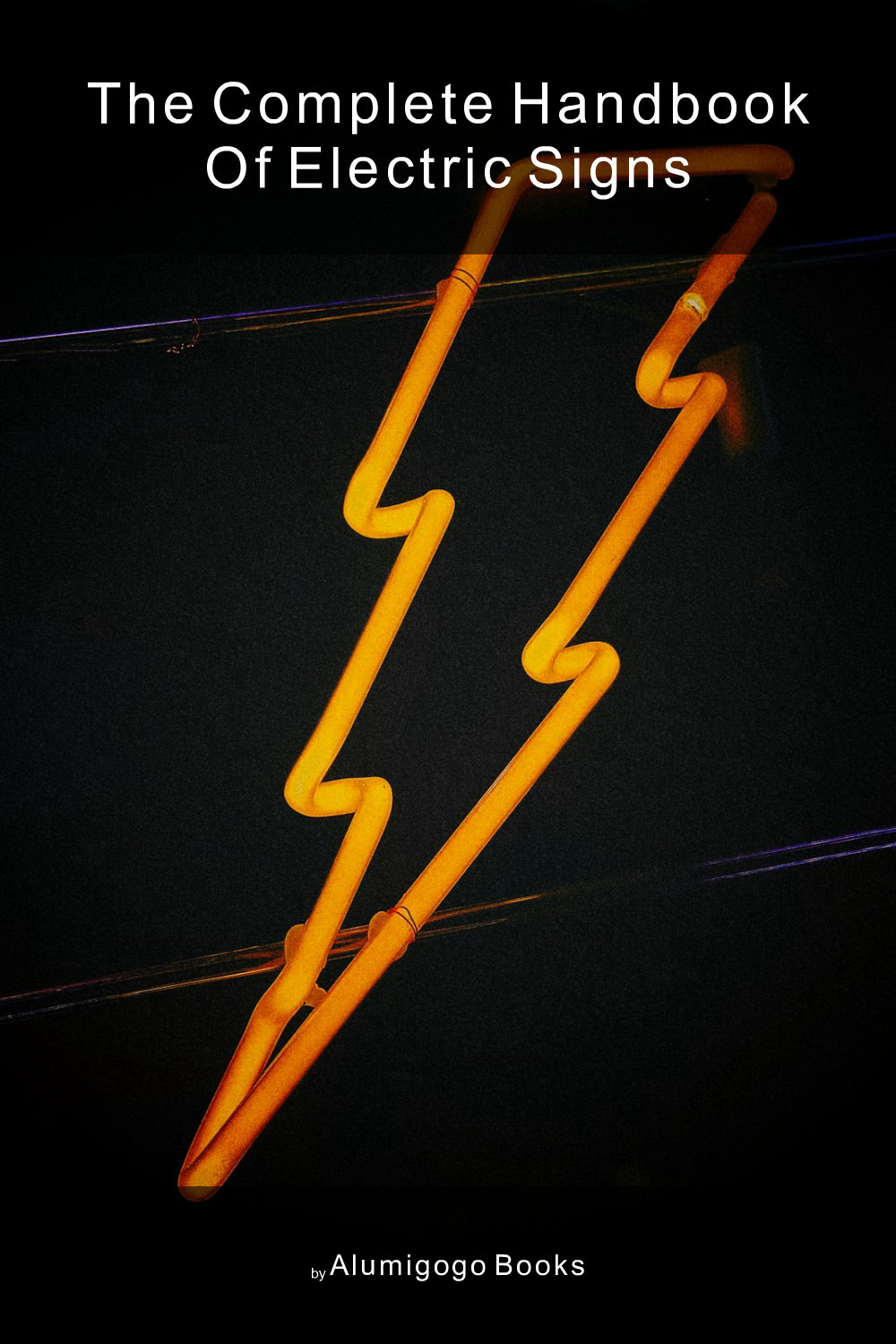 Cover of The Complete Handbook of Electric Signs