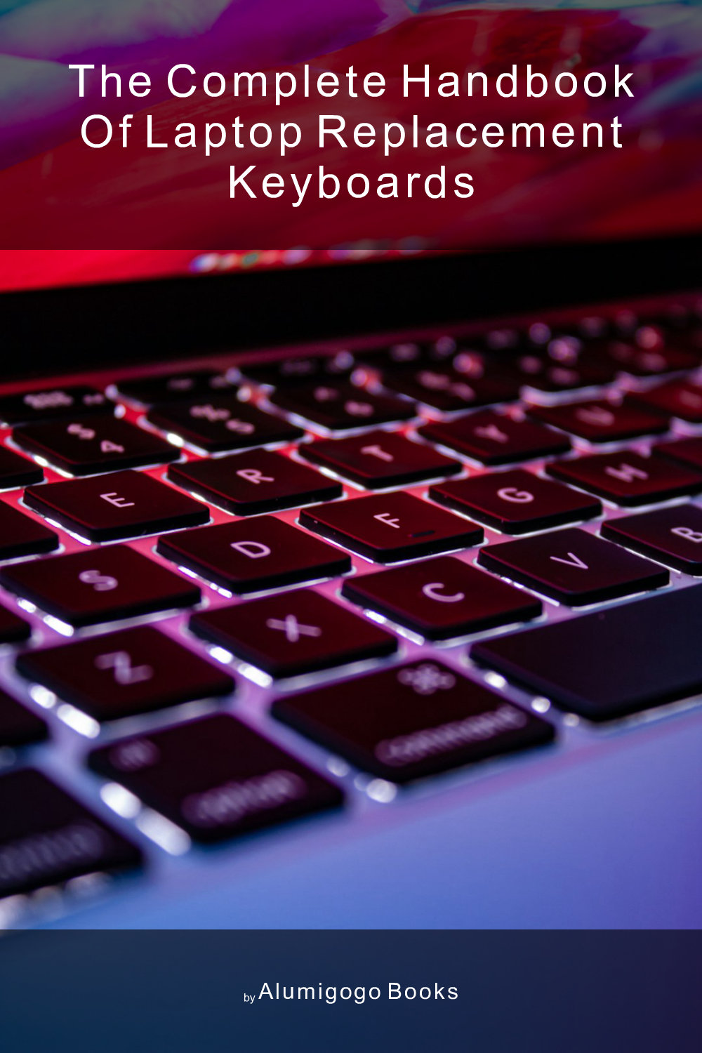 Cover of The Complete Handbook of Laptop Replacement Keyboards