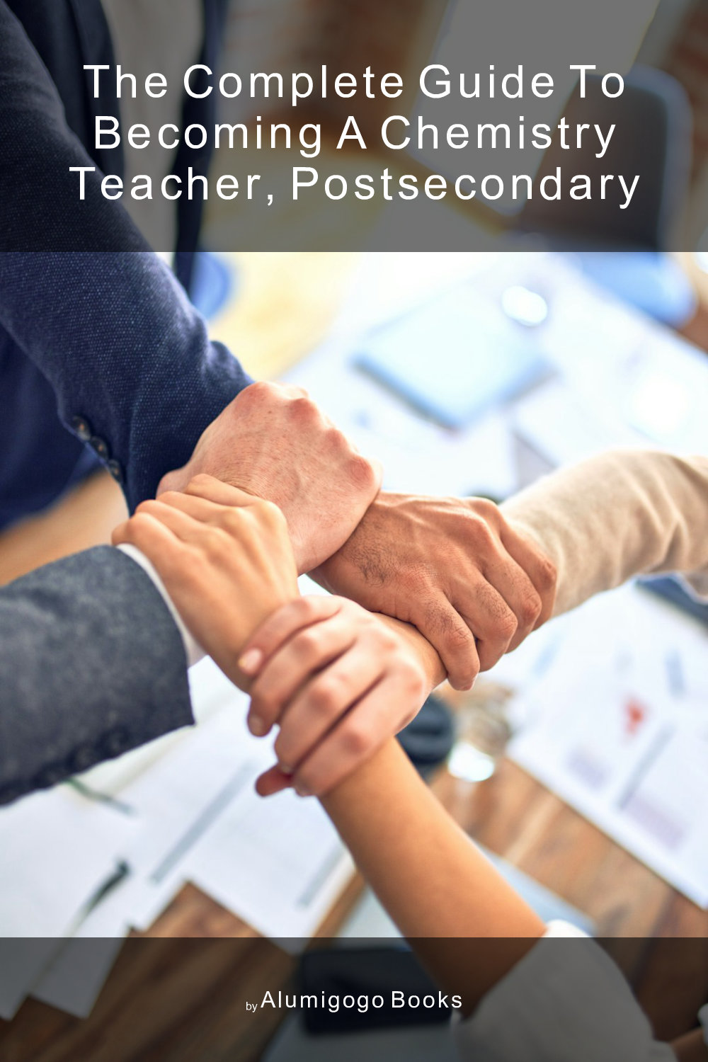 Cover of The Complete Guide to Becoming A Chemistry Teacher, Postsecondary