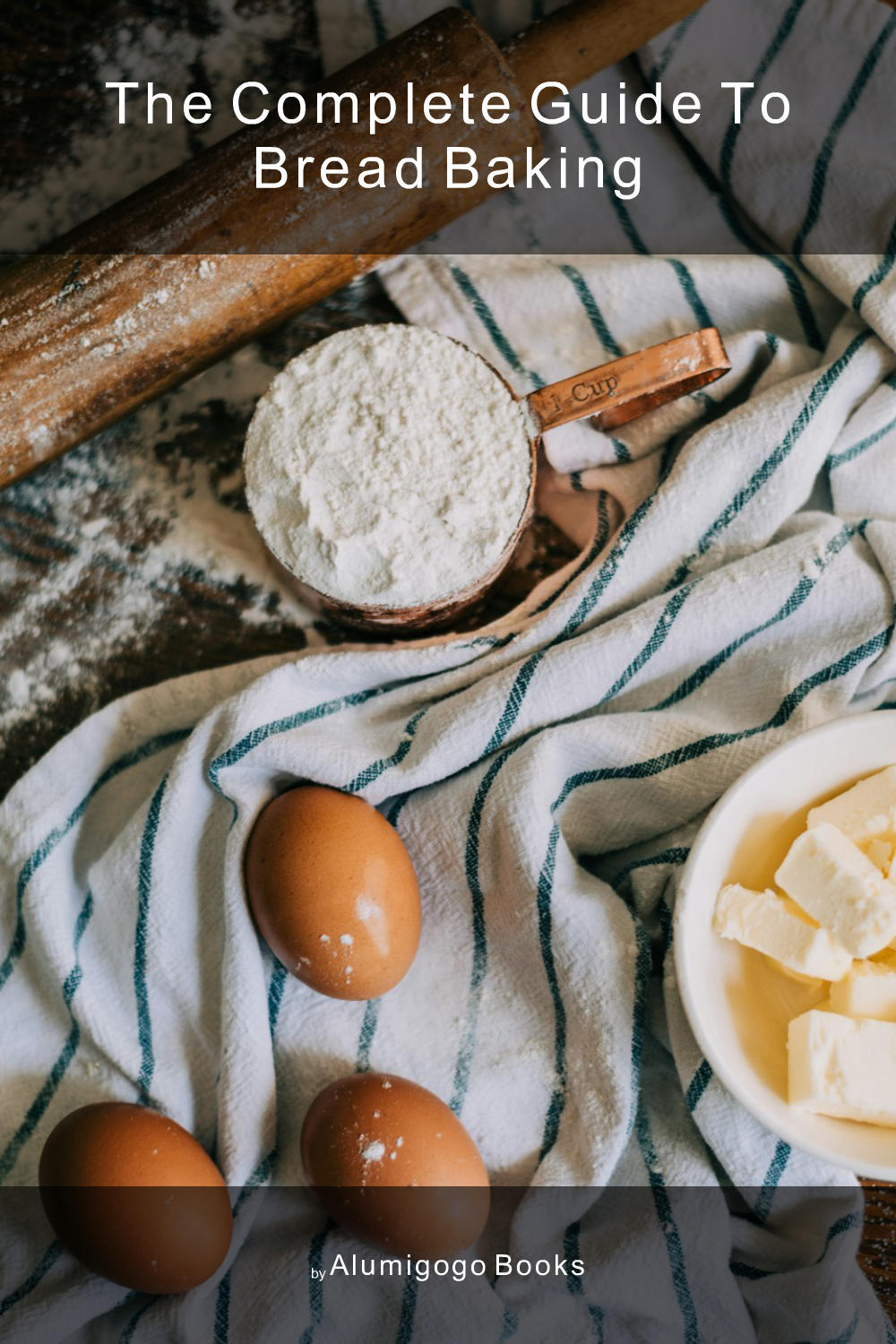Cover of The Complete Guide to Bread Baking