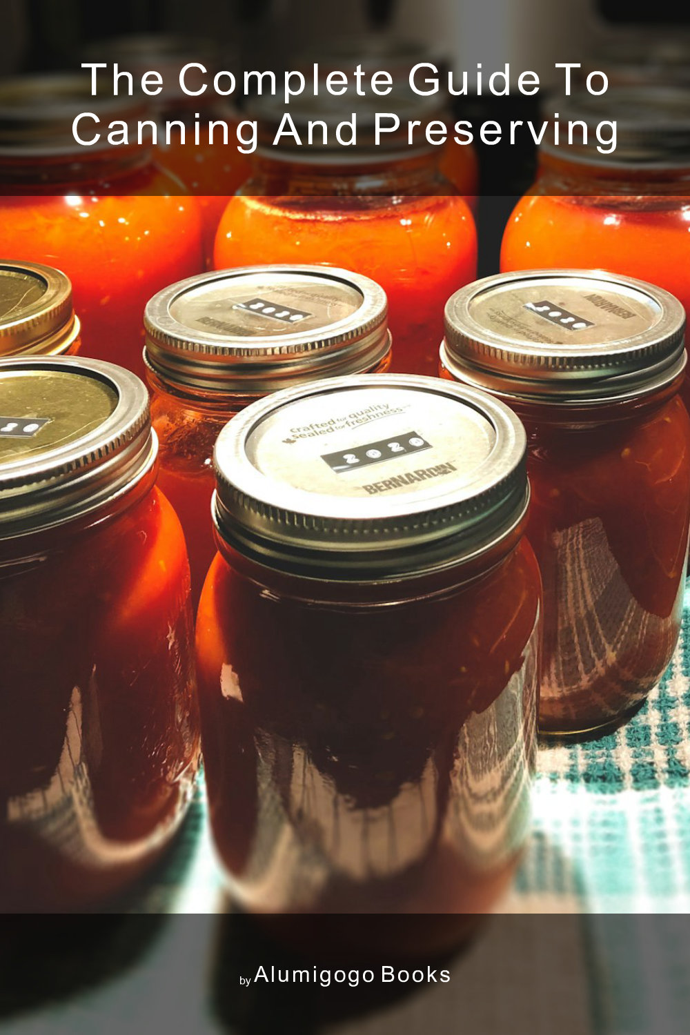 Cover of The Complete Guide to Canning and Preserving