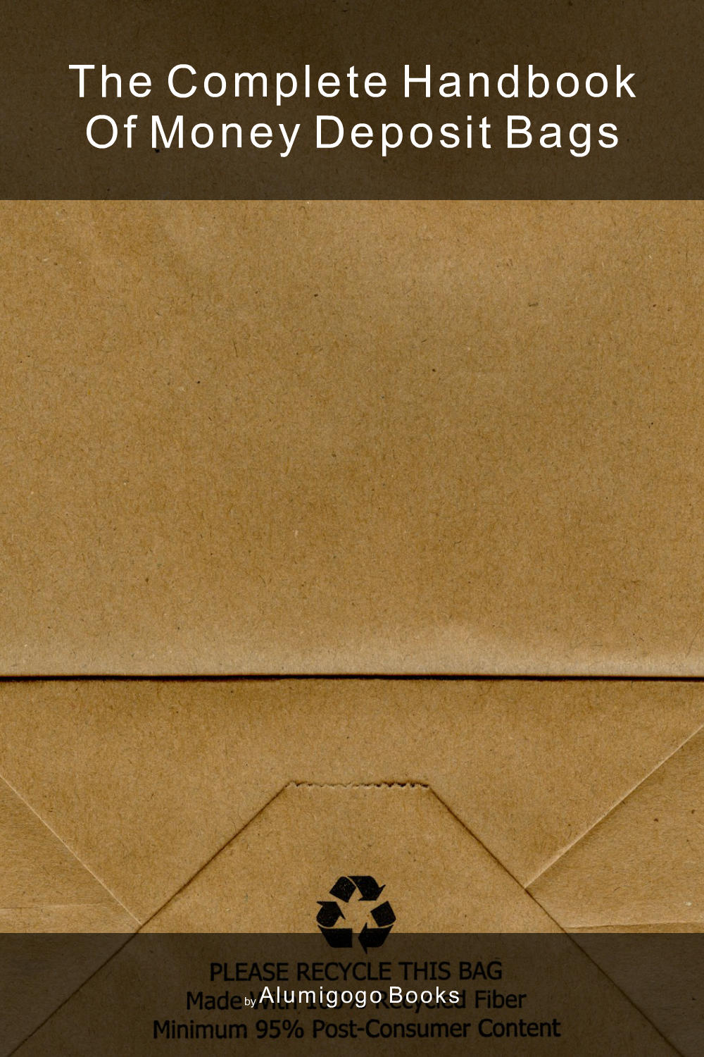 Cover of The Complete Handbook of Money Deposit Bags