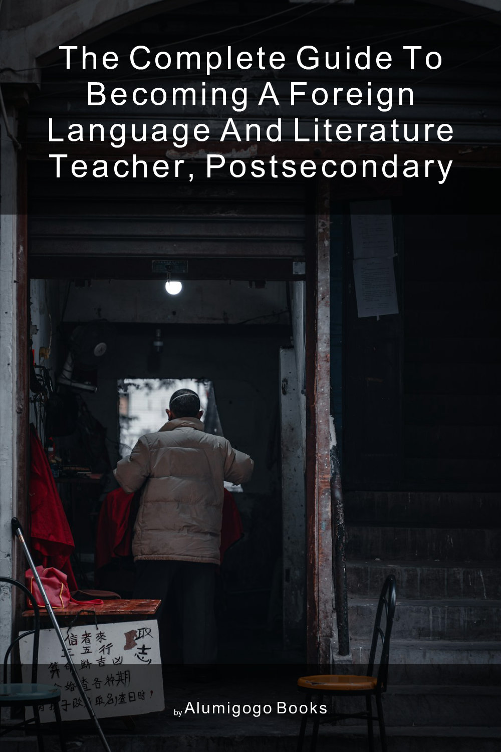 Cover of The Complete Guide to Becoming A Foreign Language and Literature Teacher, Postsecondary