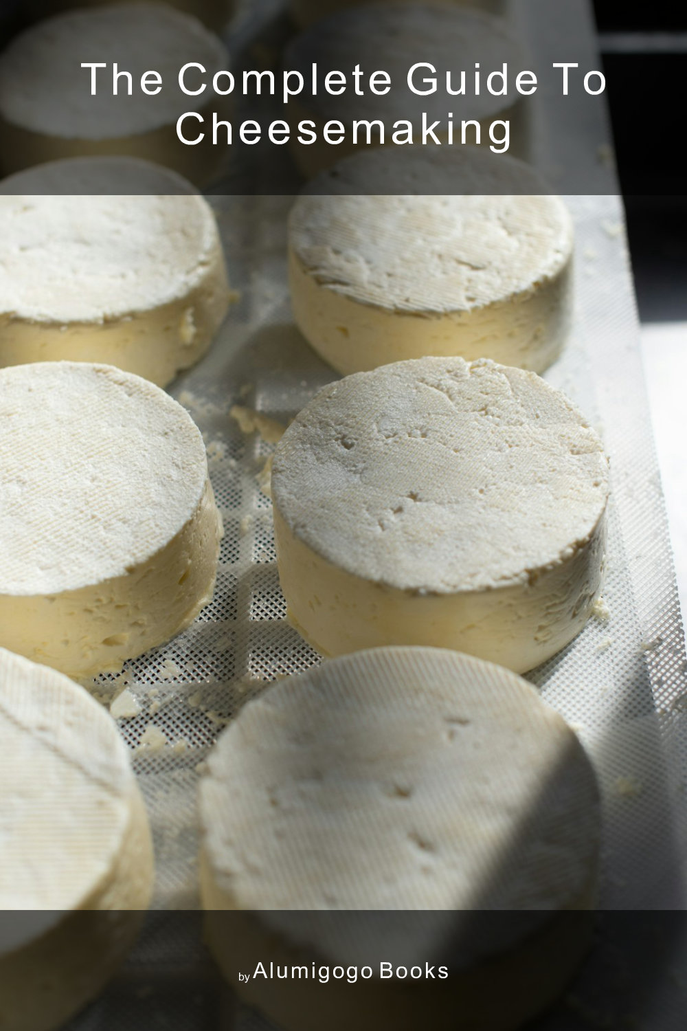 Cover of The Complete Guide to Cheesemaking