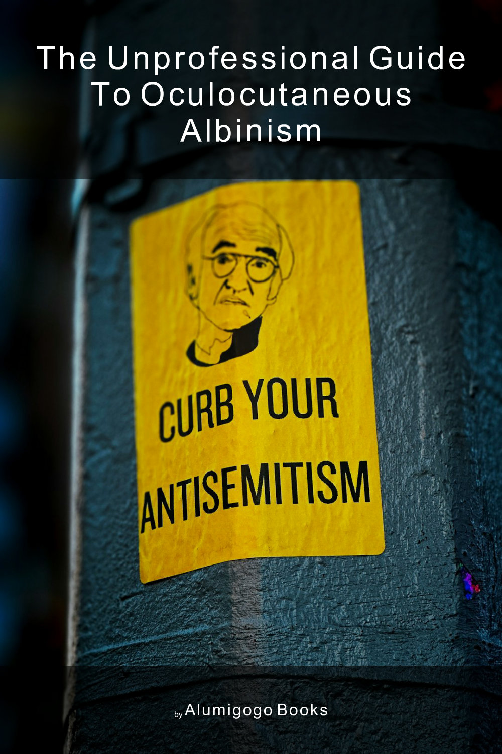 Cover of The Unprofessional Guide to oculocutaneous albinism