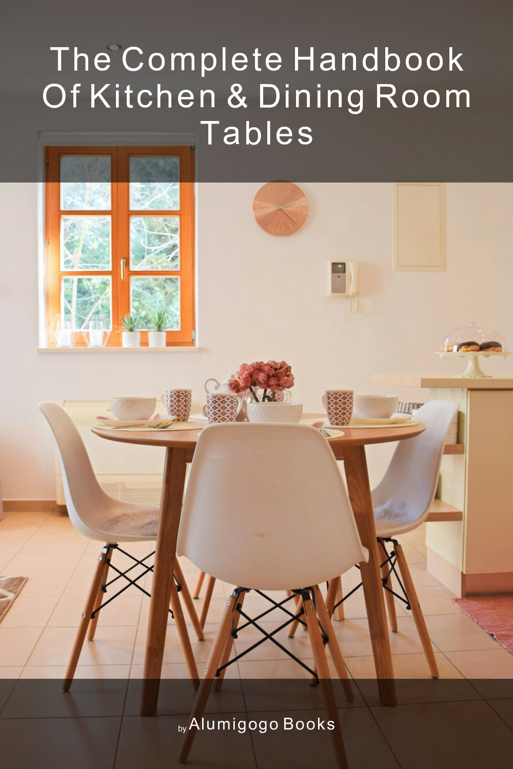 Cover of The Complete Handbook of Kitchen & Dining Room Tables