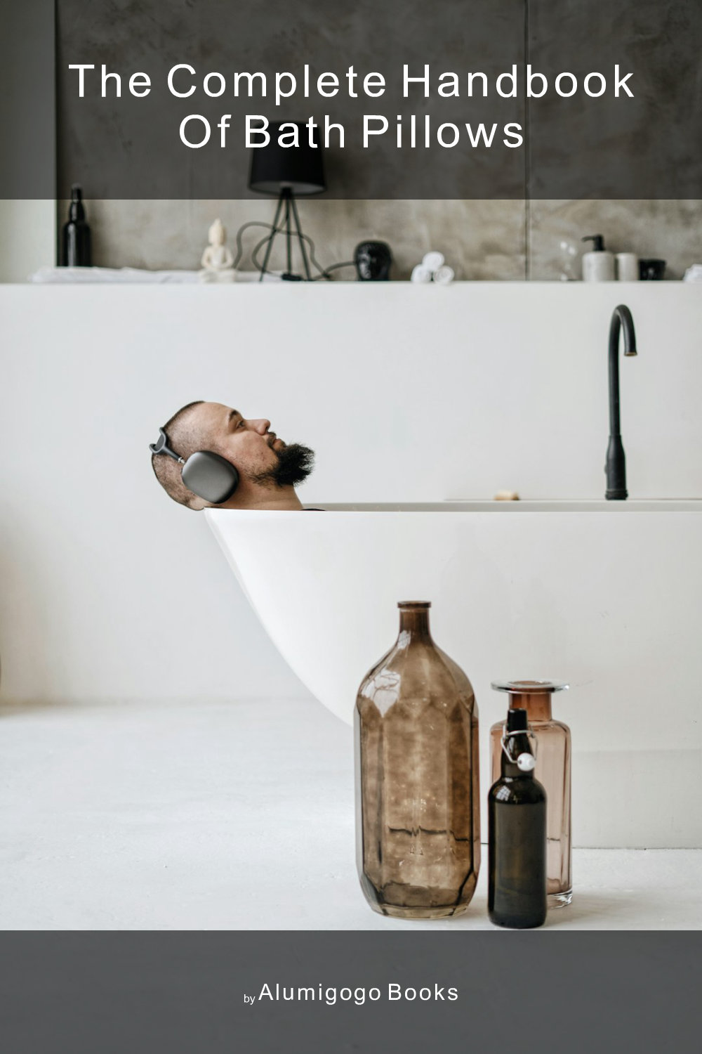 Cover of The Complete Handbook of Bath Pillows