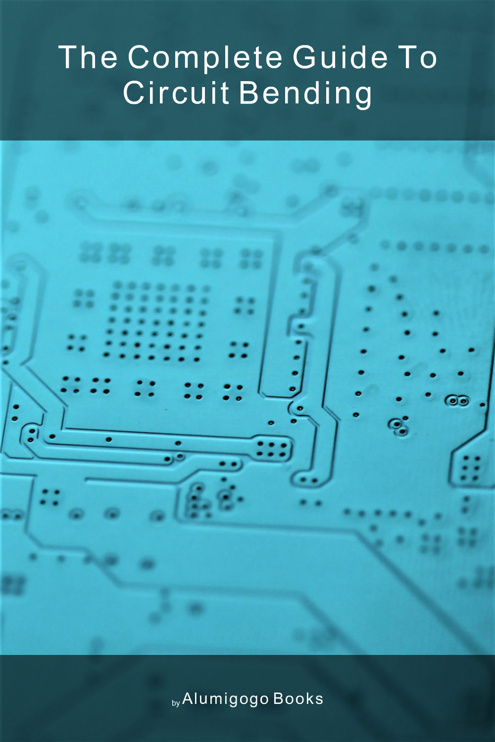 Cover of The Complete Guide to Circuit Bending