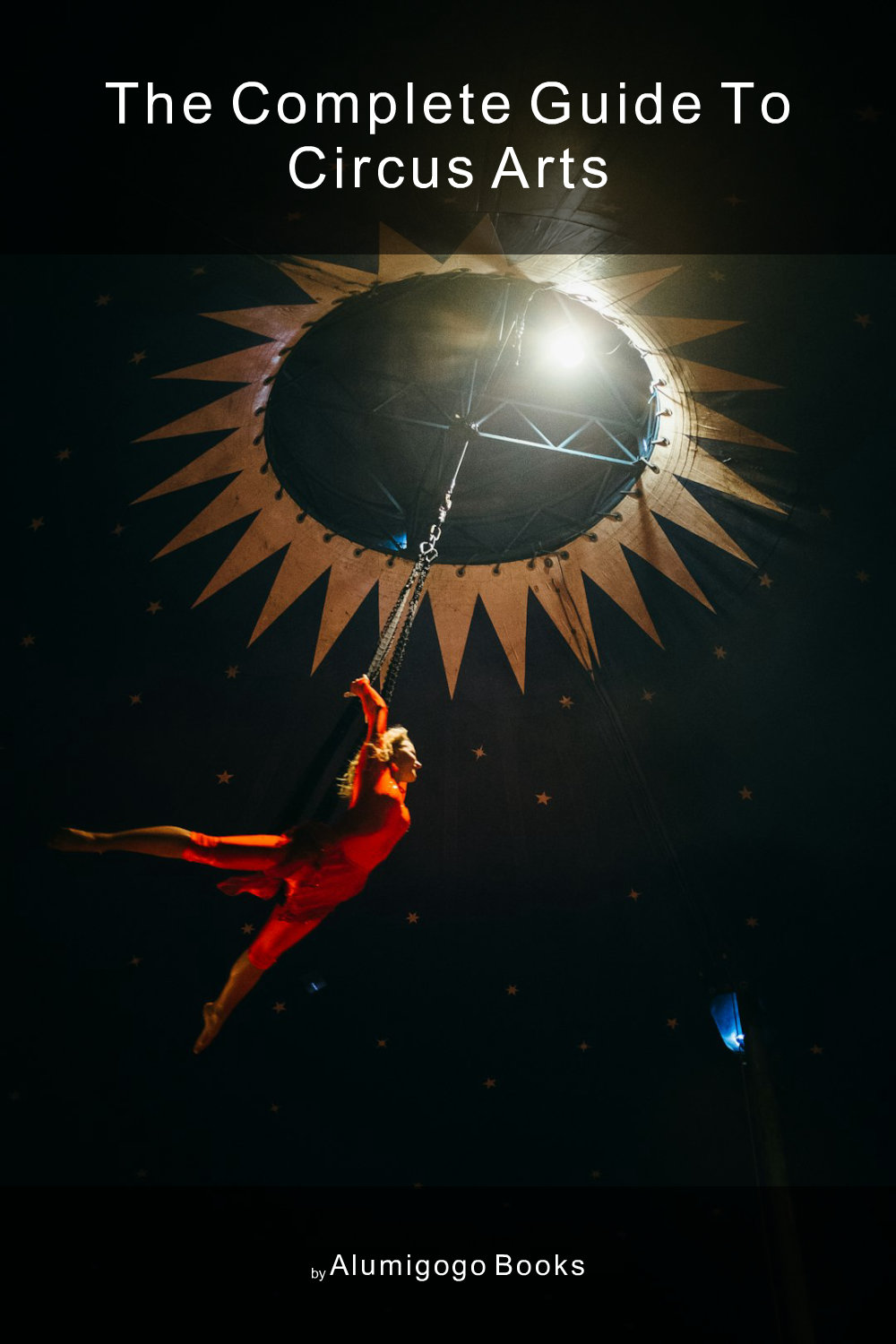 Cover of The Complete Guide to Circus Arts