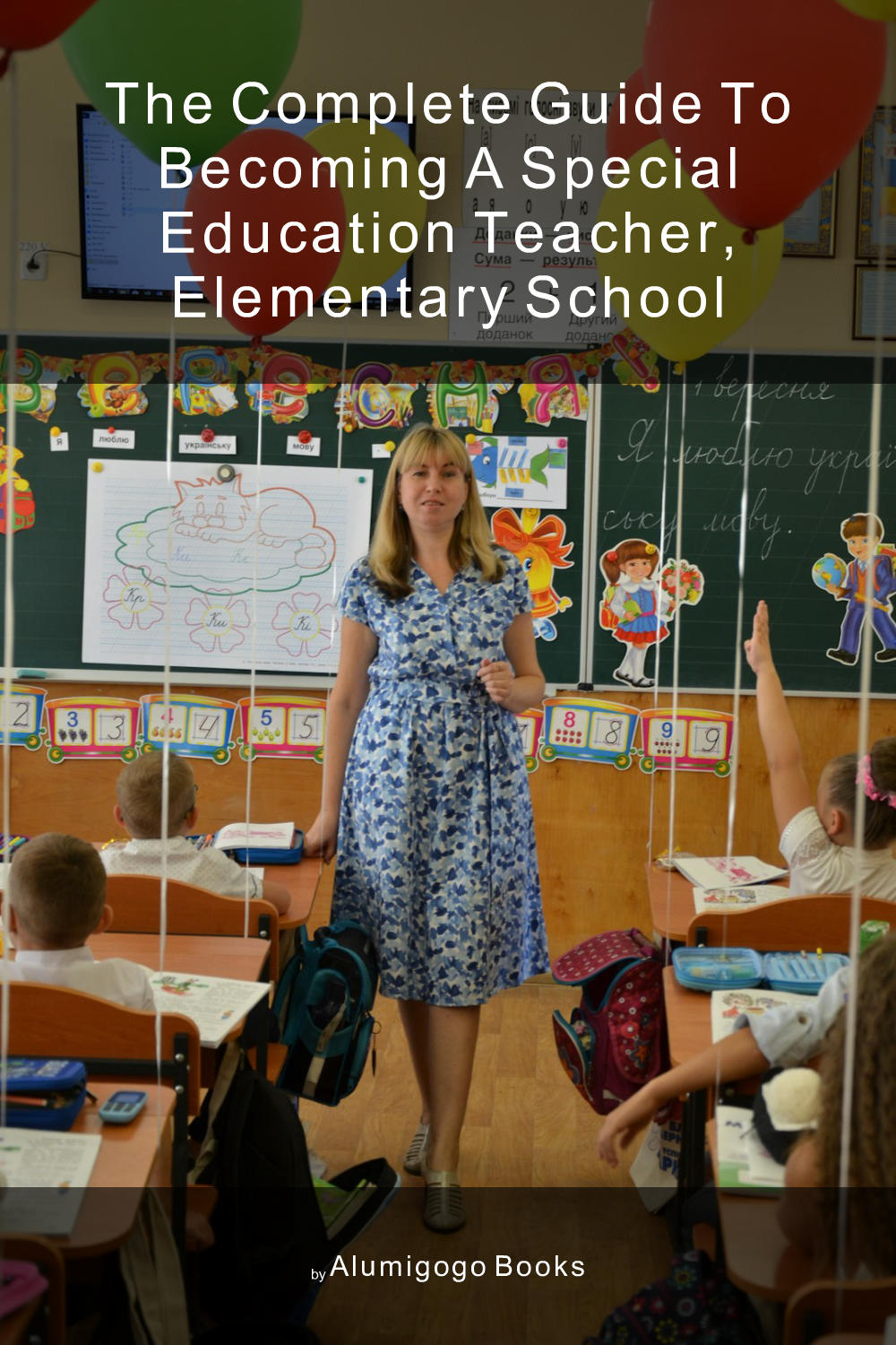 Cover of The Complete Guide to Becoming A Special Education Teacher, Elementary School