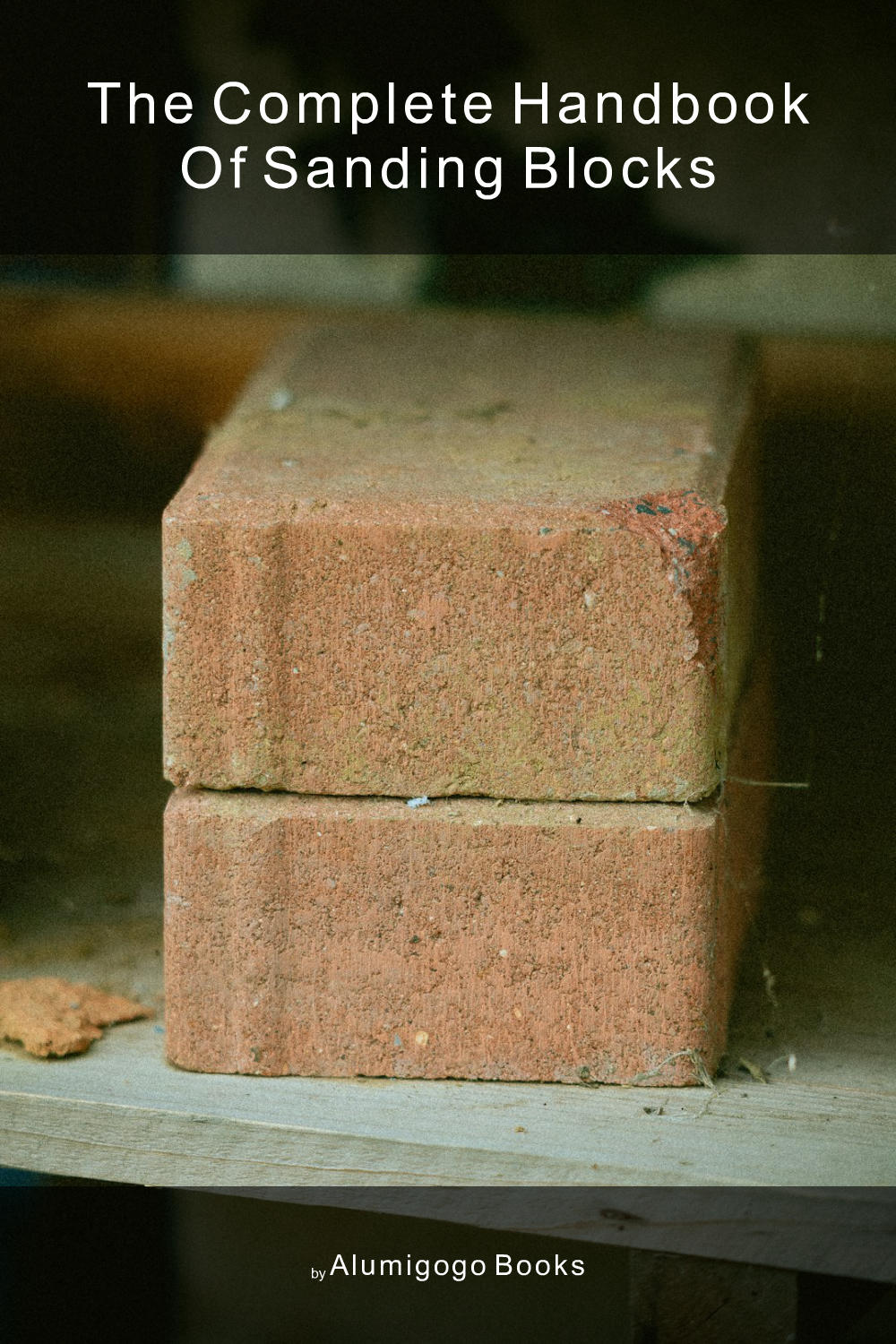 Cover of The Complete Handbook of Sanding Blocks