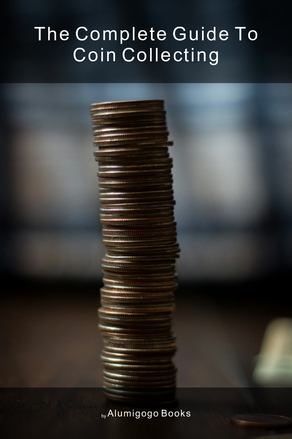 Cover of The Complete Guide to Coin Collecting