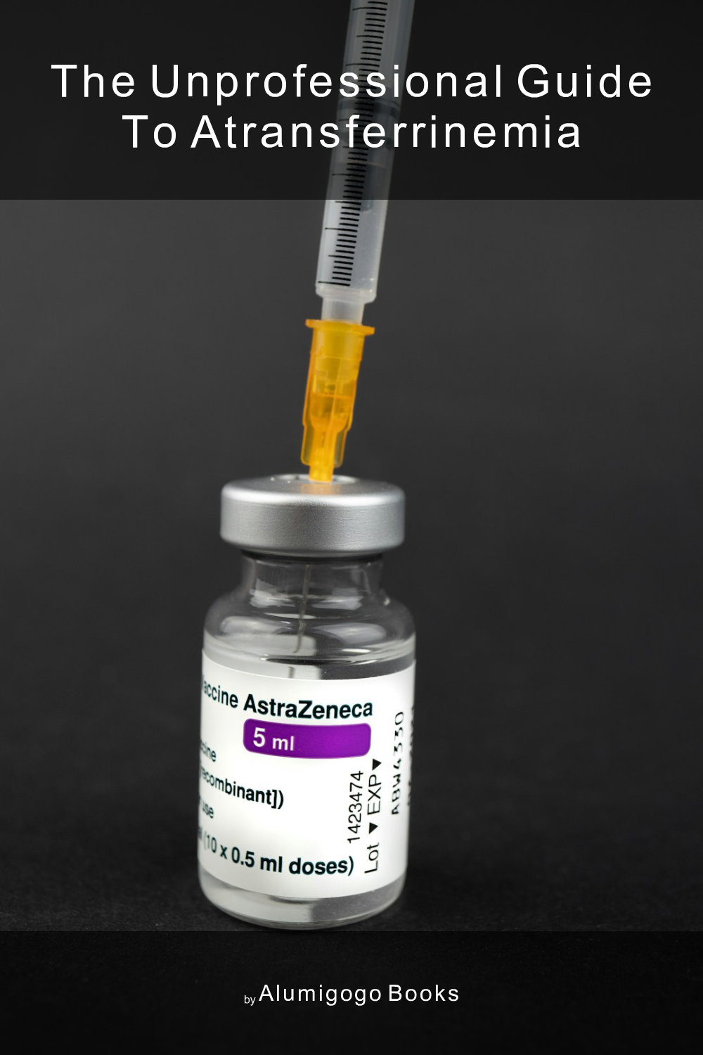 Cover of The Unprofessional Guide to atransferrinemia
