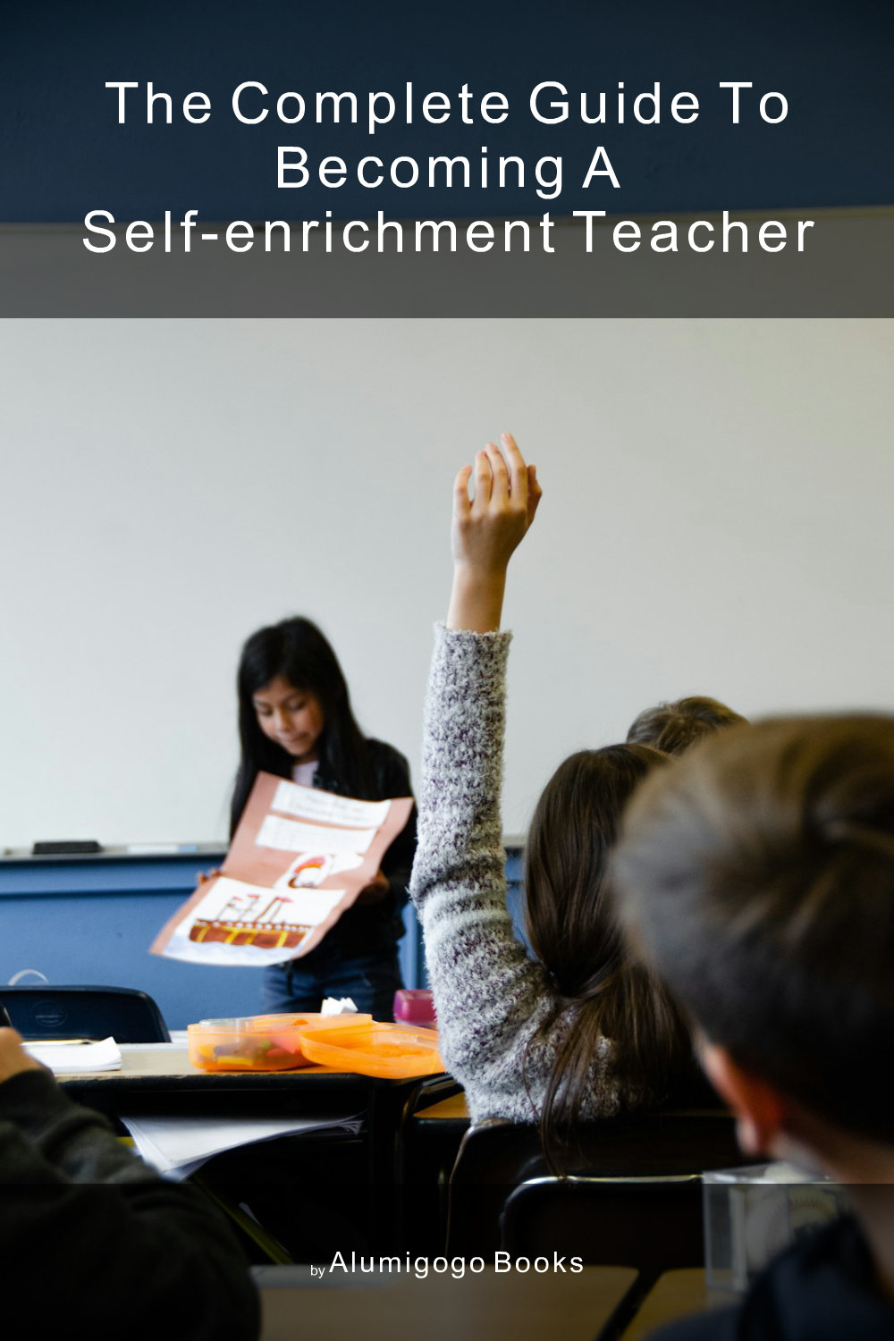 Cover of The Complete Guide to Becoming A Self-Enrichment Teacher