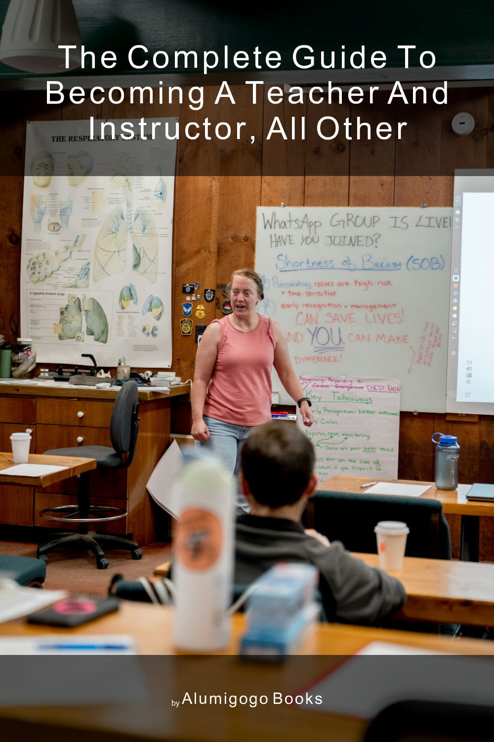 Cover of The Complete Guide to Becoming A Teacher and Instructor, All Other