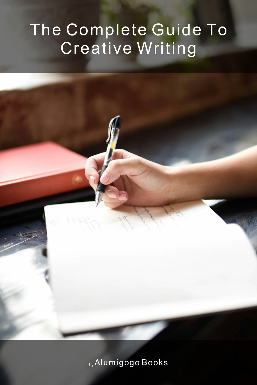 Cover of The Complete Guide to Creative Writing