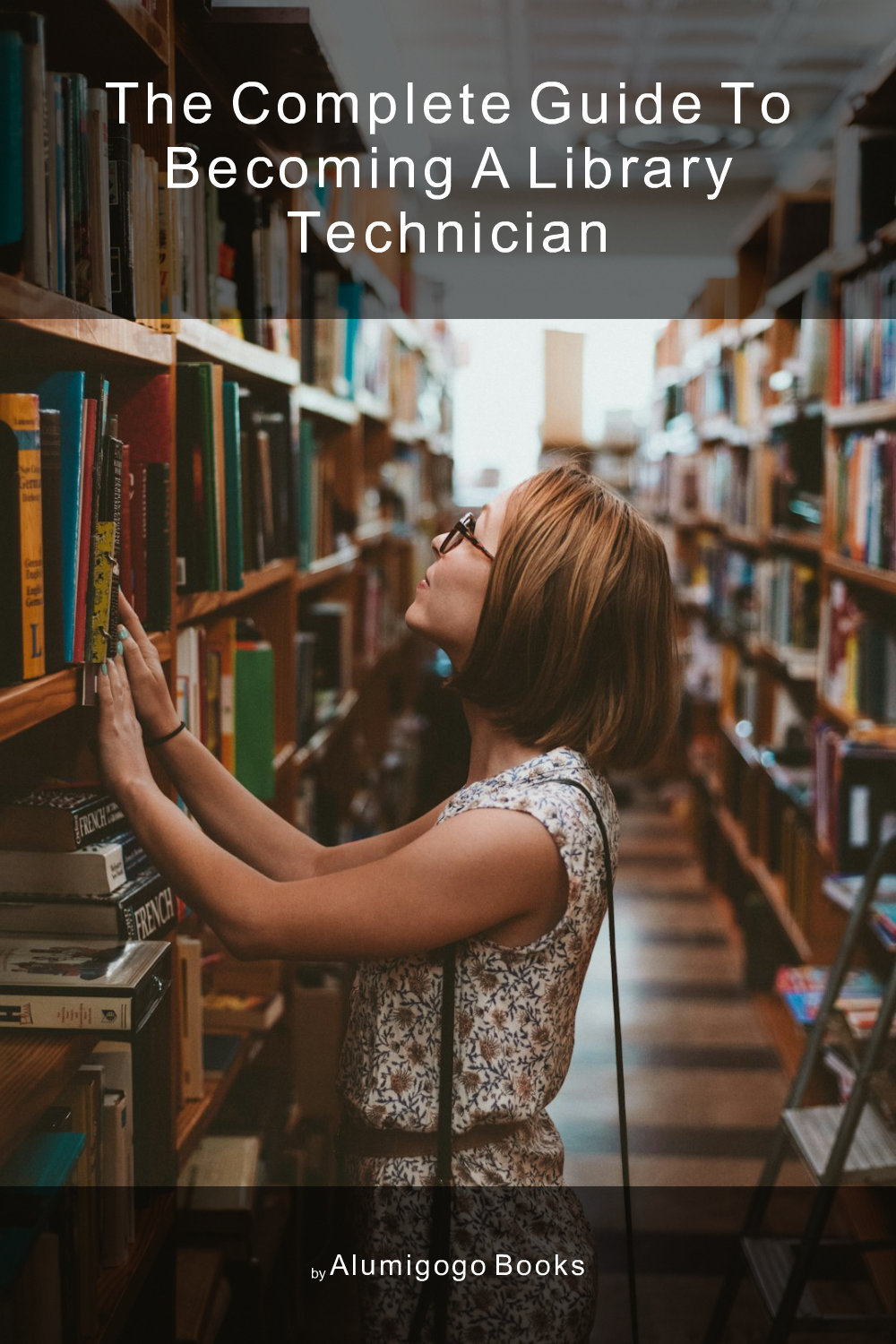 Cover of The Complete Guide to Becoming A Library Technician