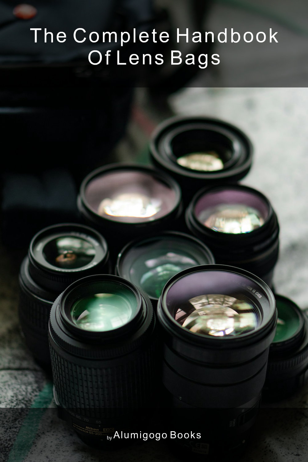 Cover of The Complete Handbook of Lens Bags