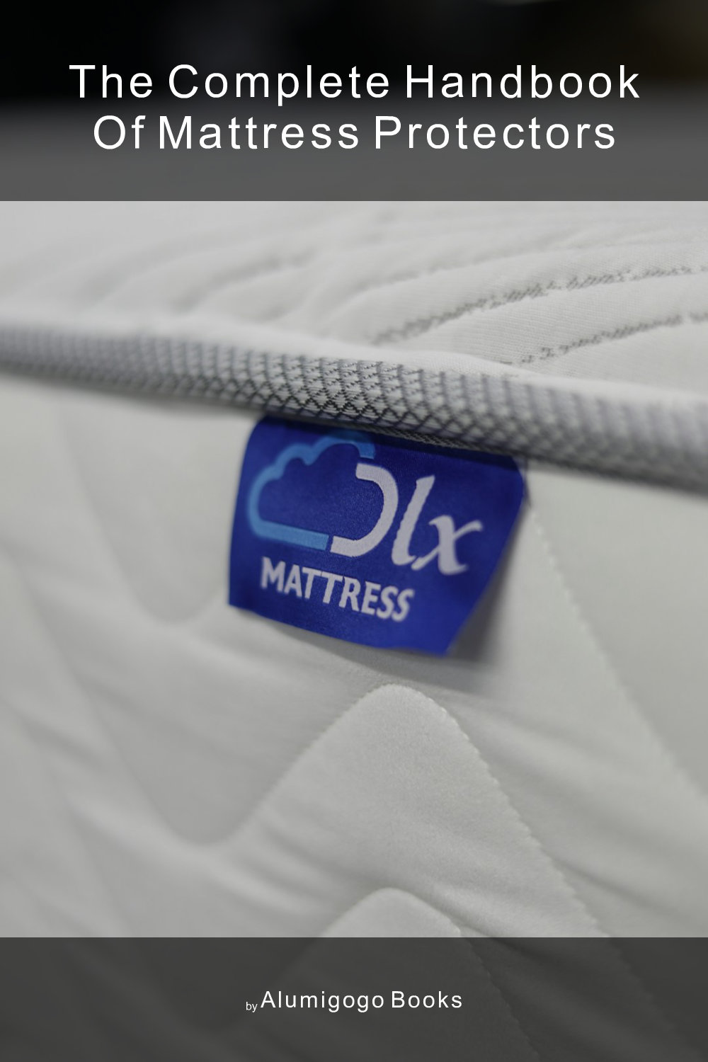 Cover of The Complete Handbook of Mattress Protectors