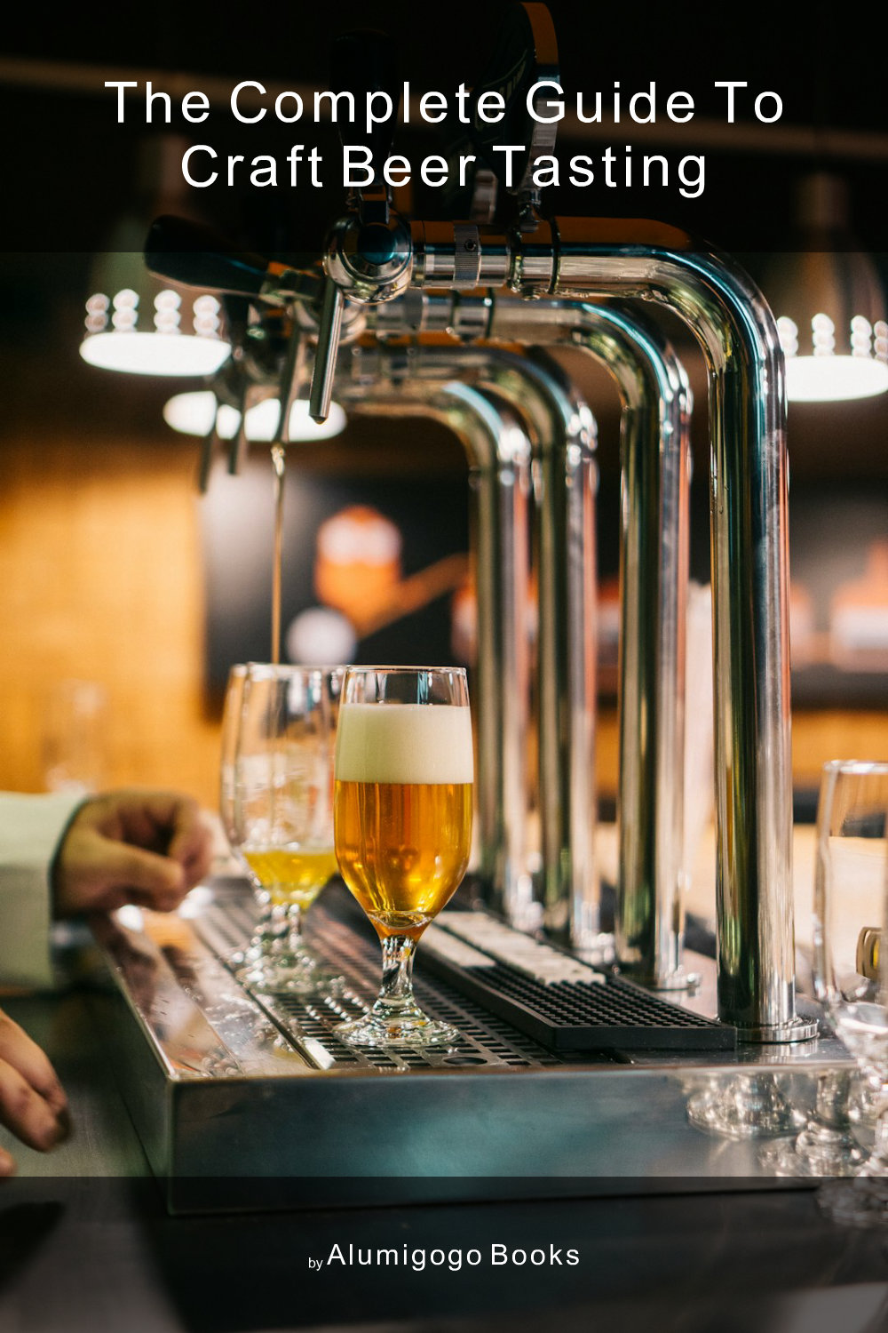 Cover of The Complete Guide to Craft Beer Tasting