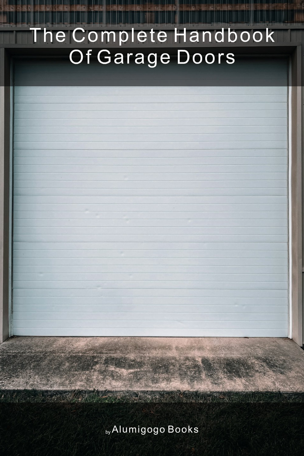 Cover of The Complete Handbook of Garage Doors