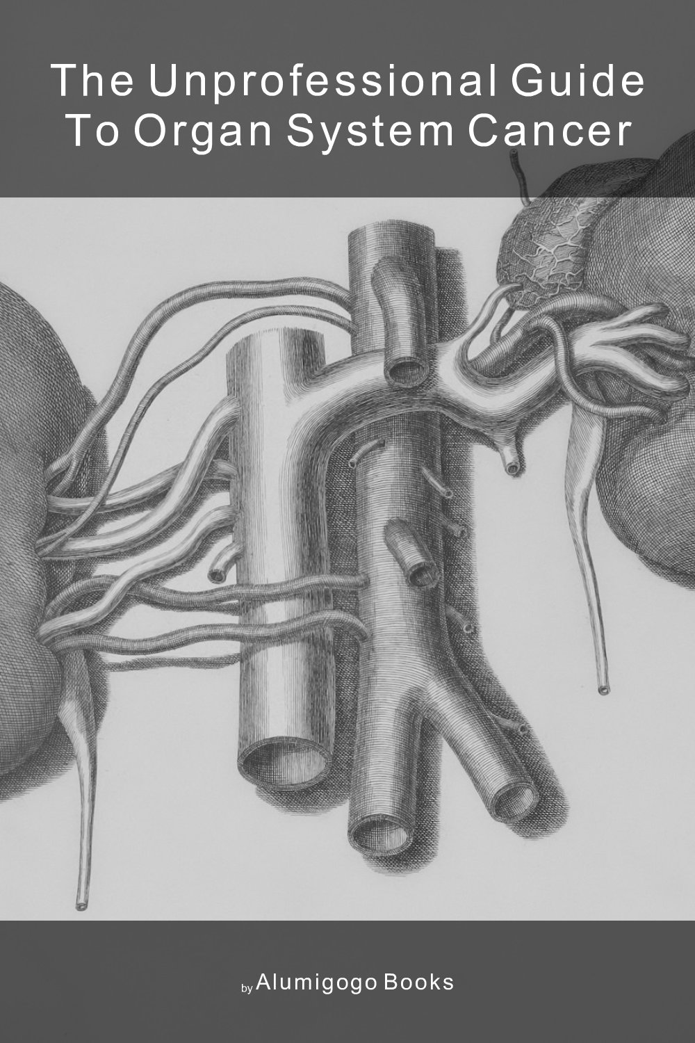 Cover of The Unprofessional Guide to organ system cancer