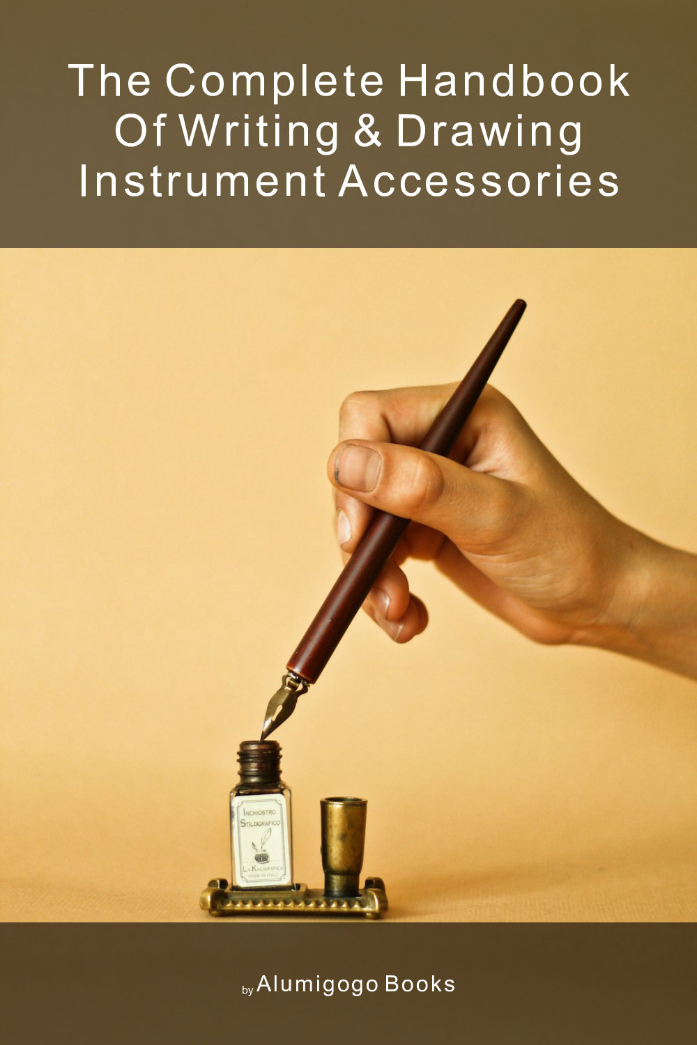 Cover of The Complete Handbook of Writing & Drawing Instrument Accessories