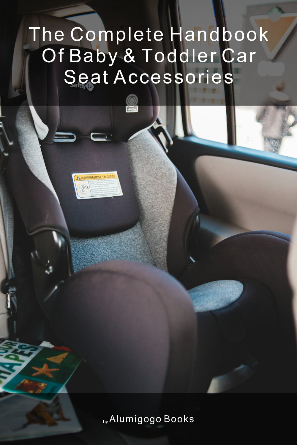 Cover of The Complete Handbook of Baby & Toddler Car Seat Accessories