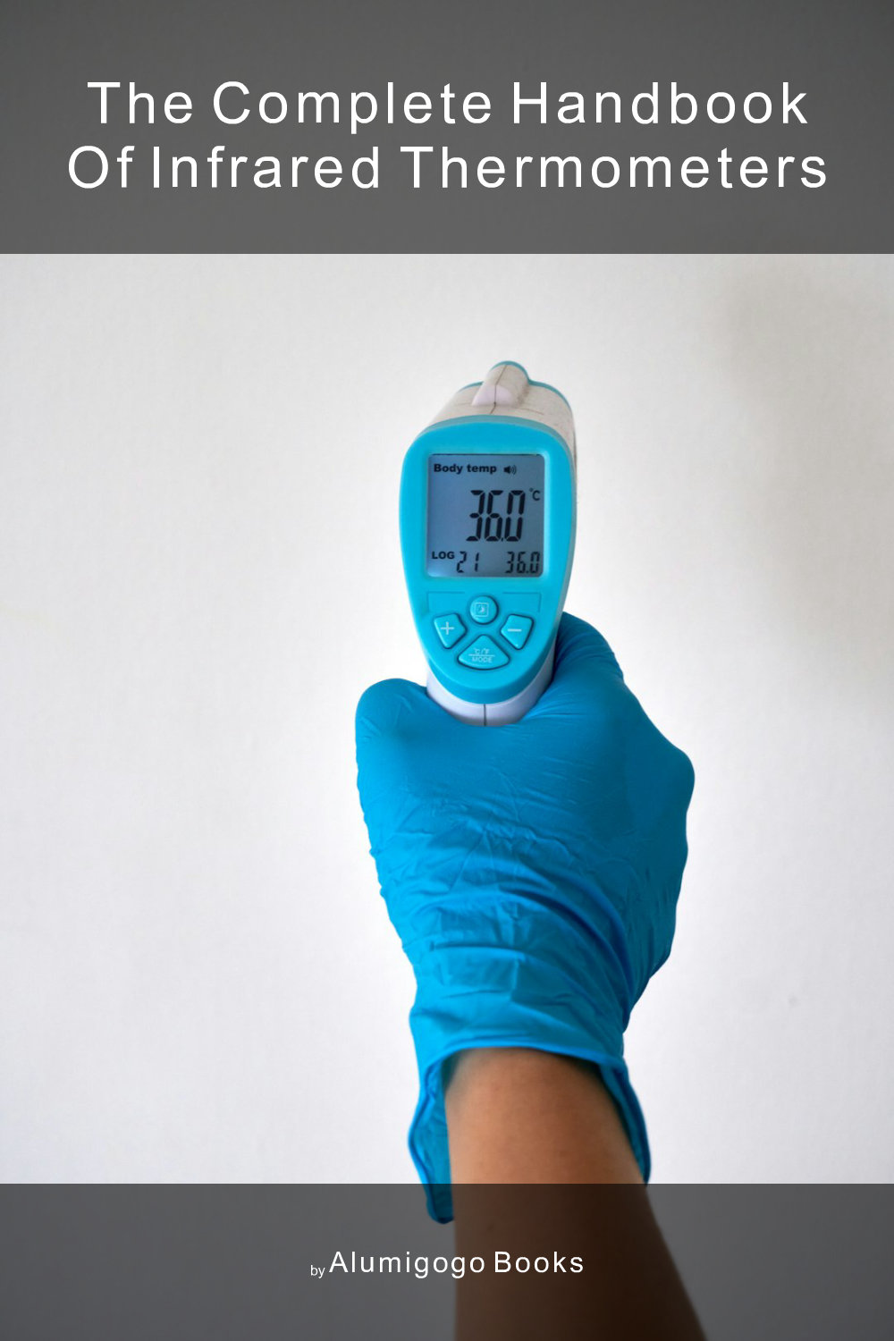 Cover of The Complete Handbook of Infrared Thermometers