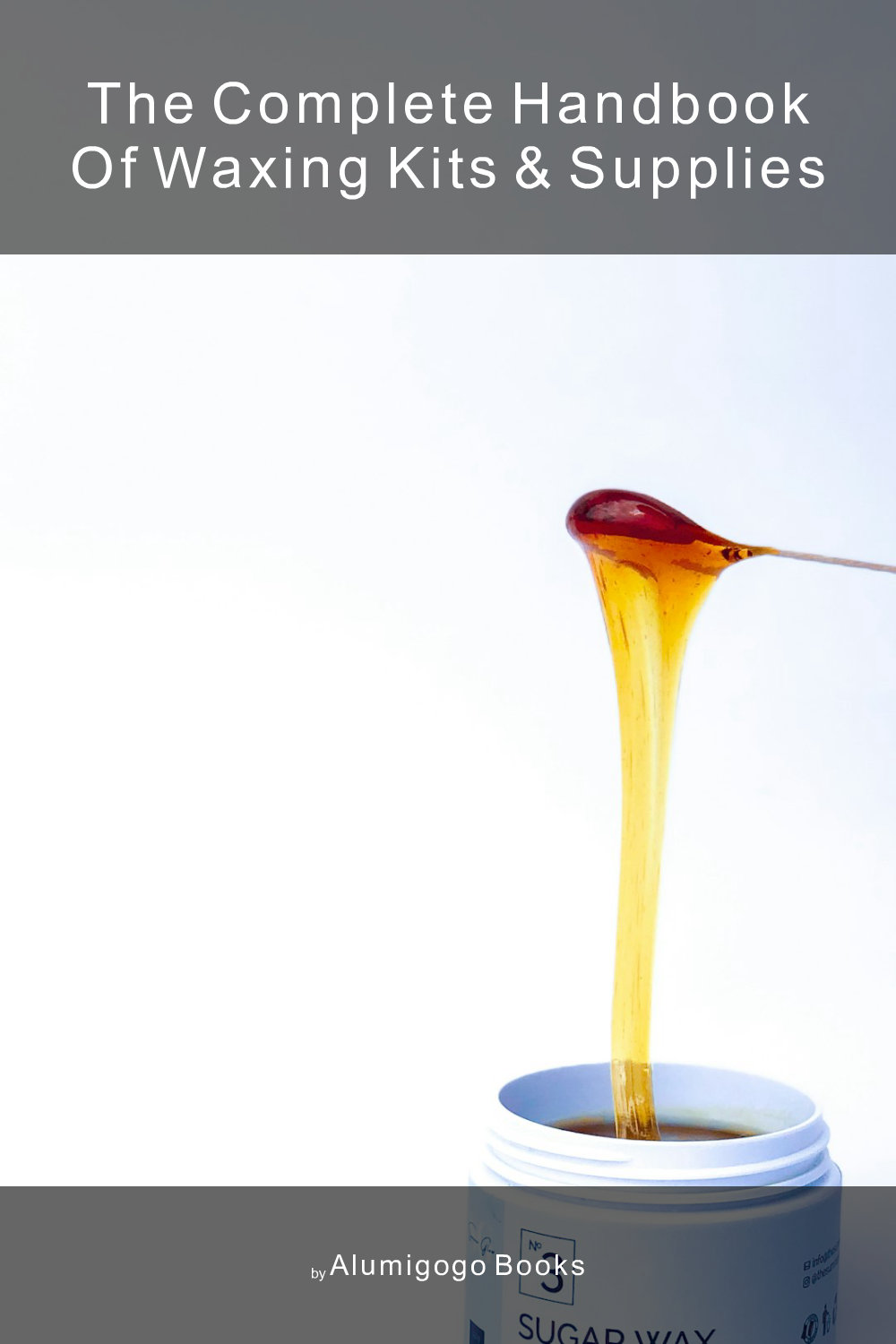 Cover of The Complete Handbook of Waxing Kits & Supplies