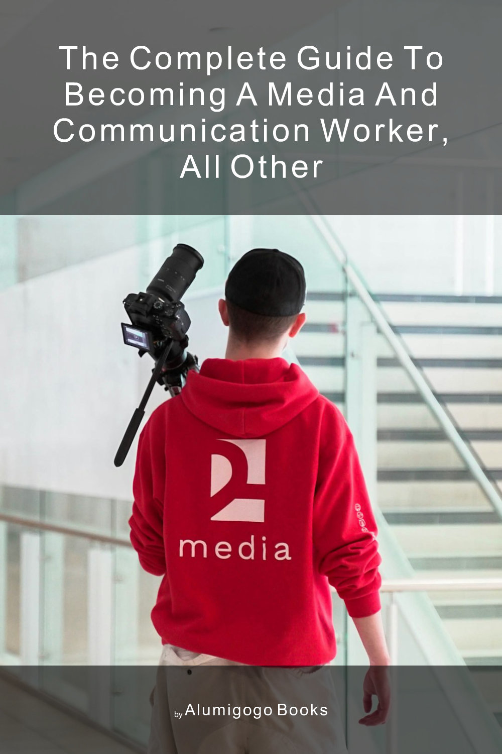 Cover of The Complete Guide to Becoming A Media and Communication Worker, All Other