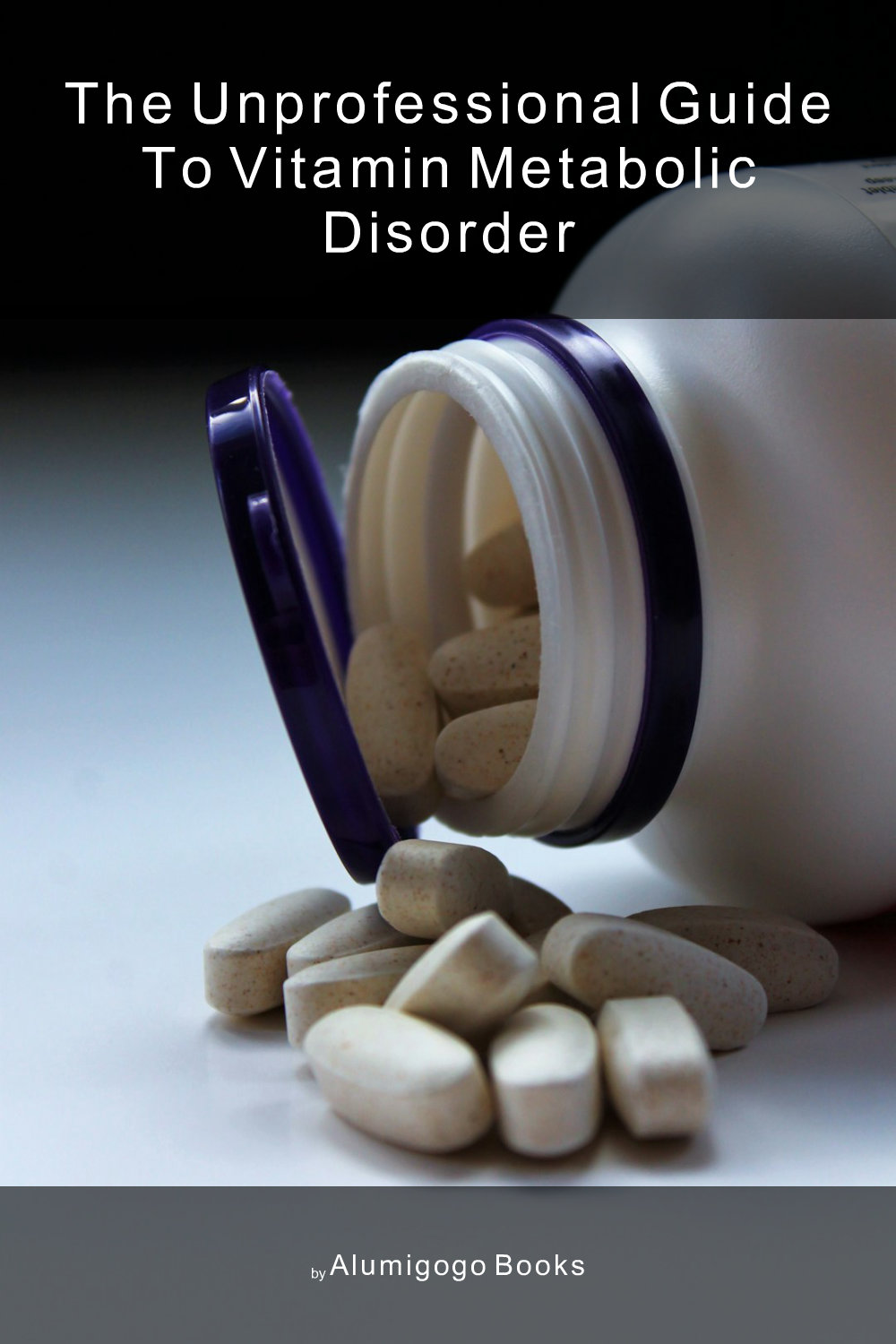 Cover of The Unprofessional Guide to vitamin metabolic disorder