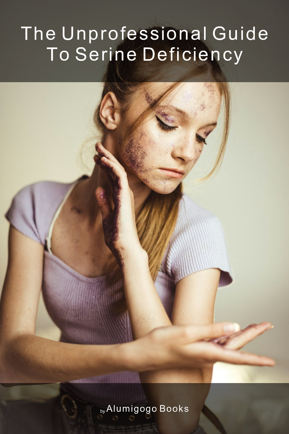 Cover of The Unprofessional Guide to serine deficiency
