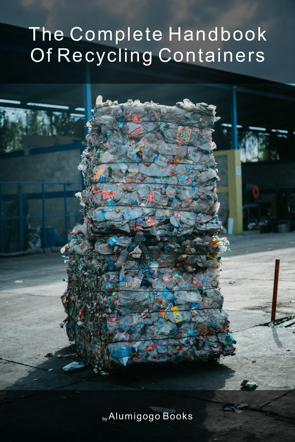 Cover of The Complete Handbook of Recycling Containers