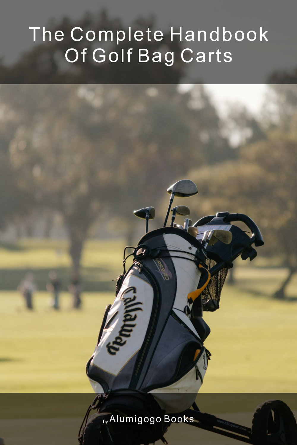Cover of The Complete Handbook of Golf Bag Carts