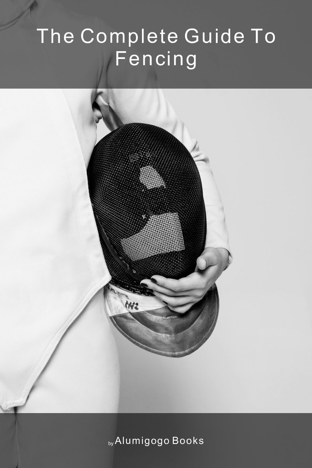 Cover of The Complete Guide to Fencing