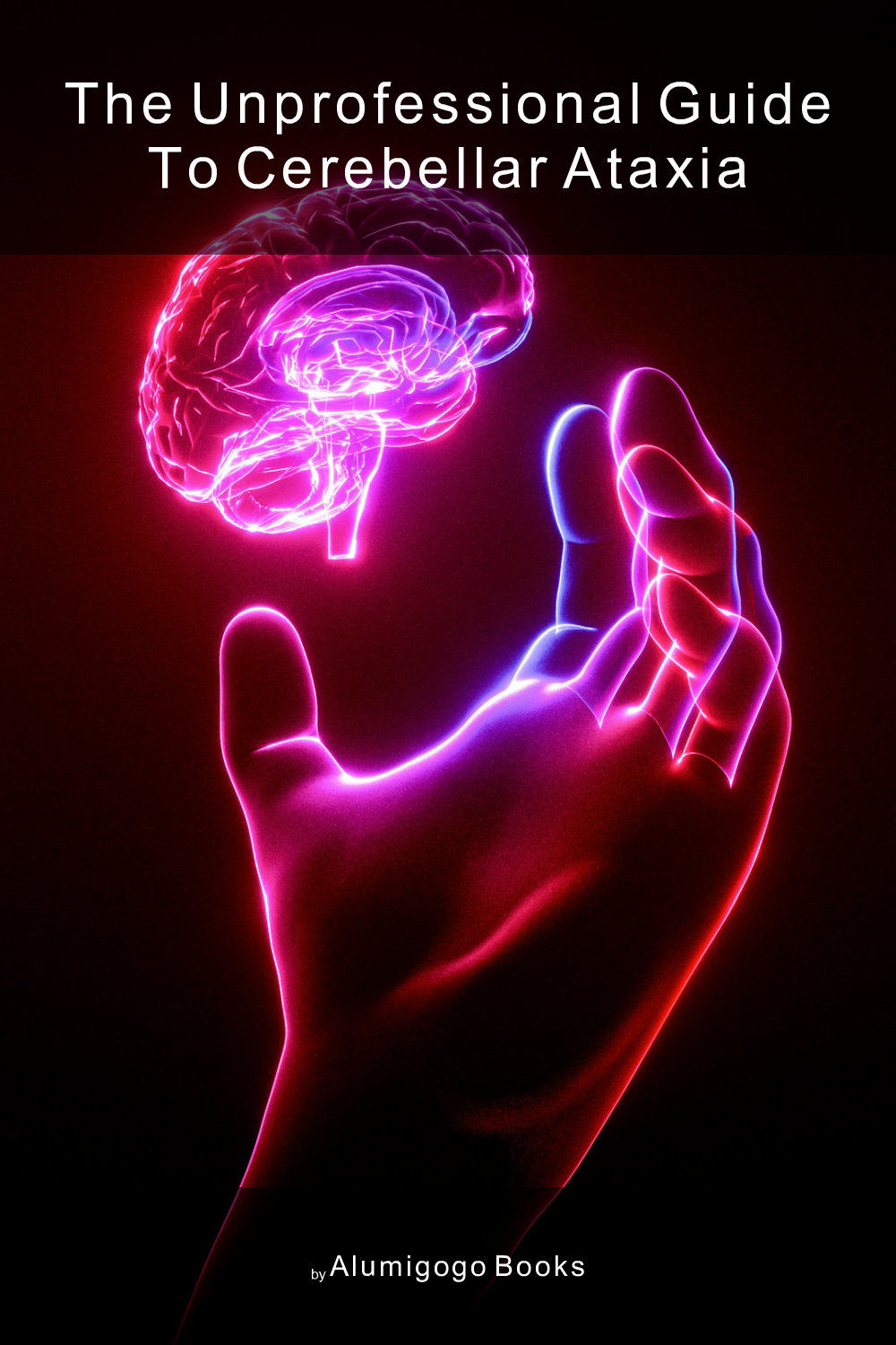 Cover of The Unprofessional Guide to cerebellar ataxia