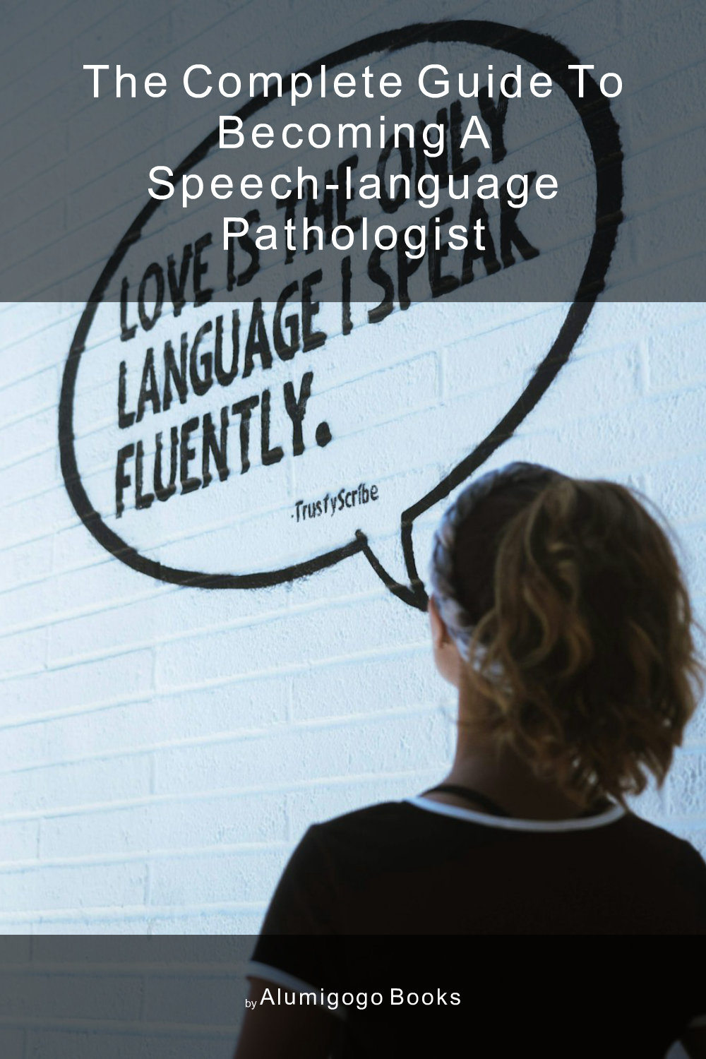 Cover of The Complete Guide to Becoming A Speech-Language Pathologist