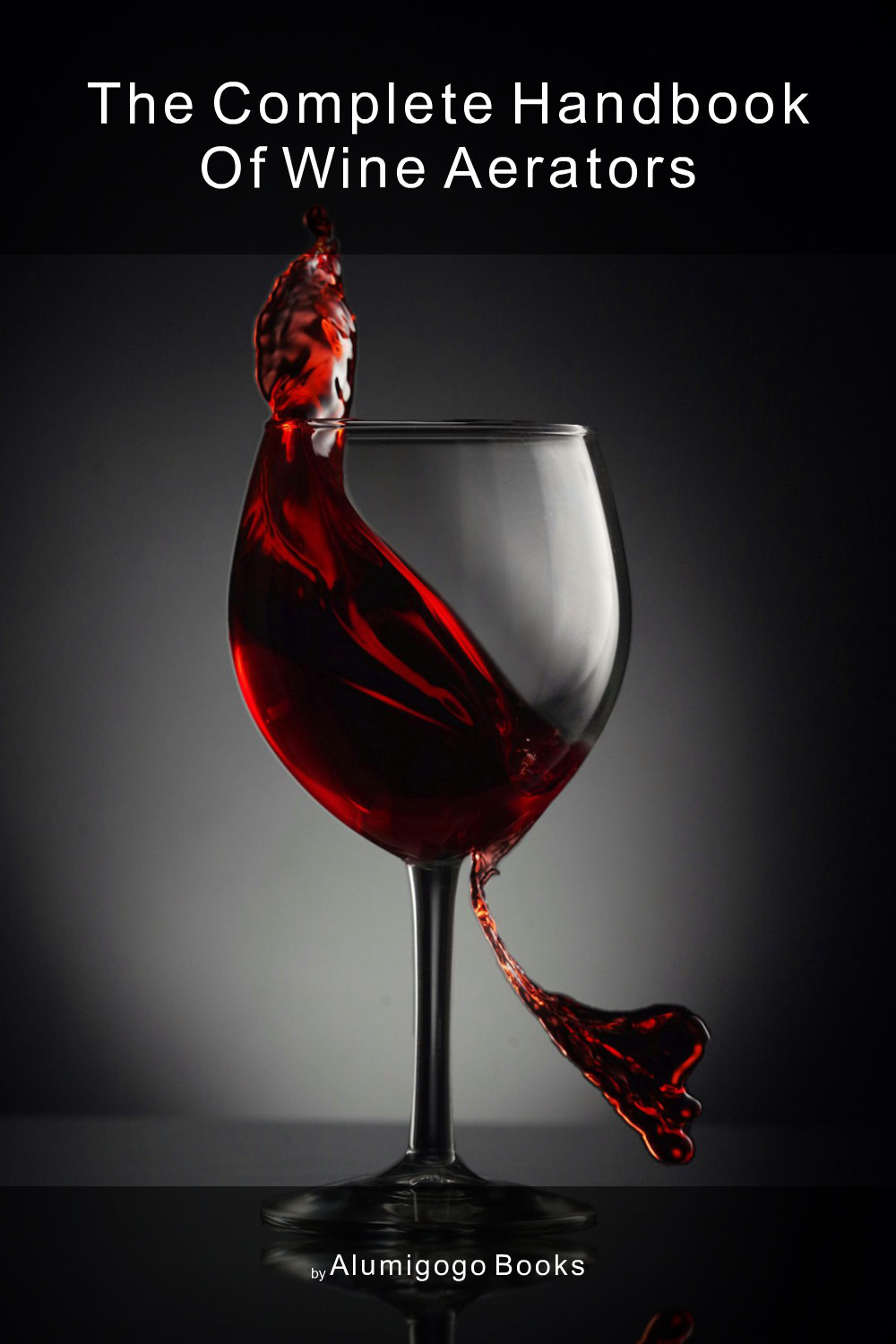 Cover of The Complete Handbook of Wine Aerators