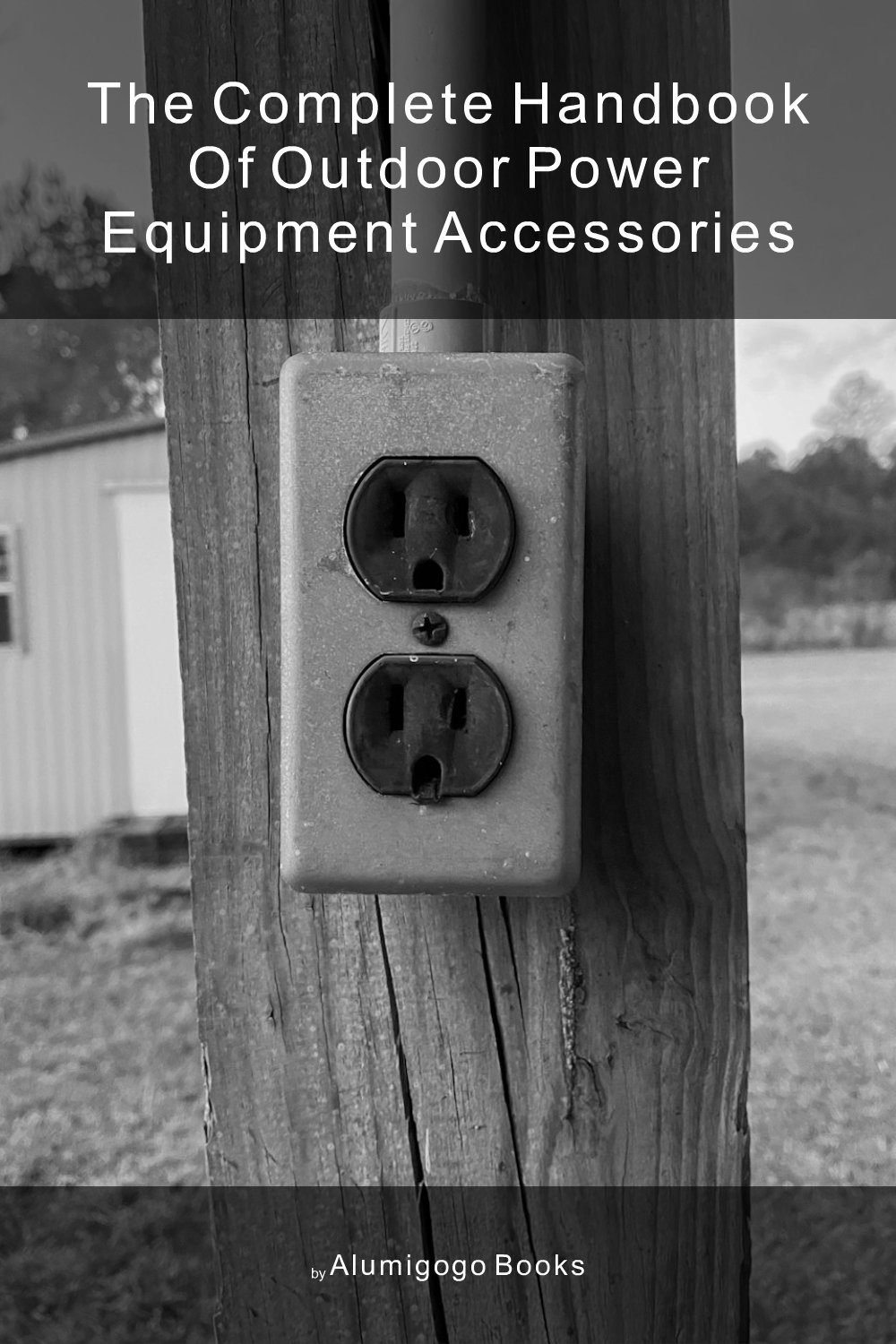 Cover of The Complete Handbook of Outdoor Power Equipment Accessories