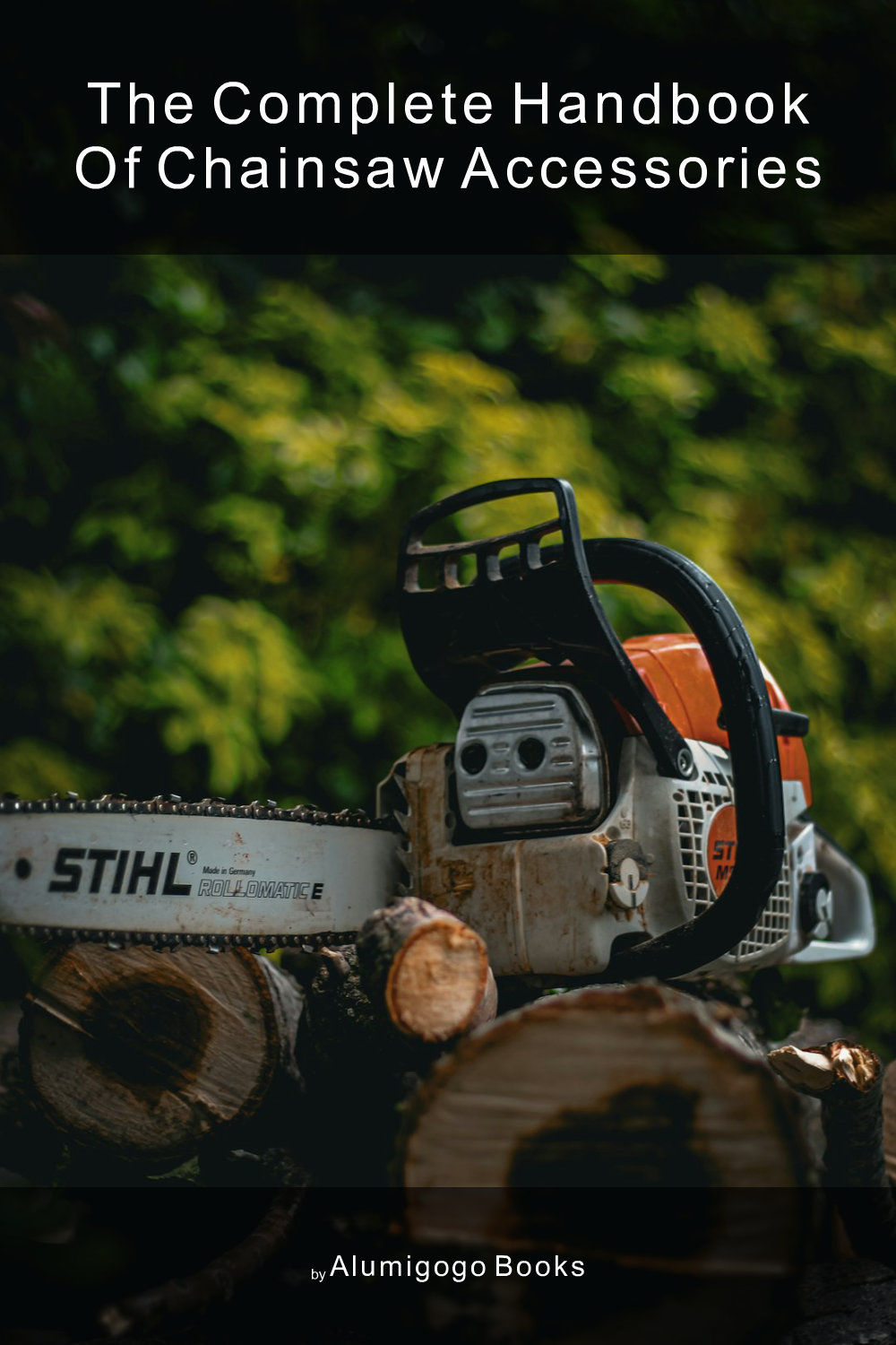 Cover of The Complete Handbook of Chainsaw Accessories